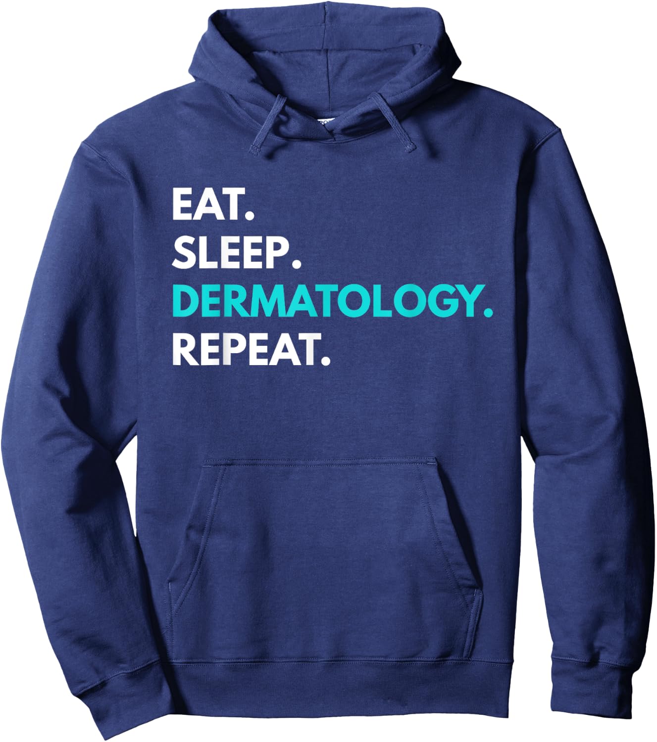 Eat Sleep Dermatology Repeat - Dermatology Hoodie - Hoodie | Navy
