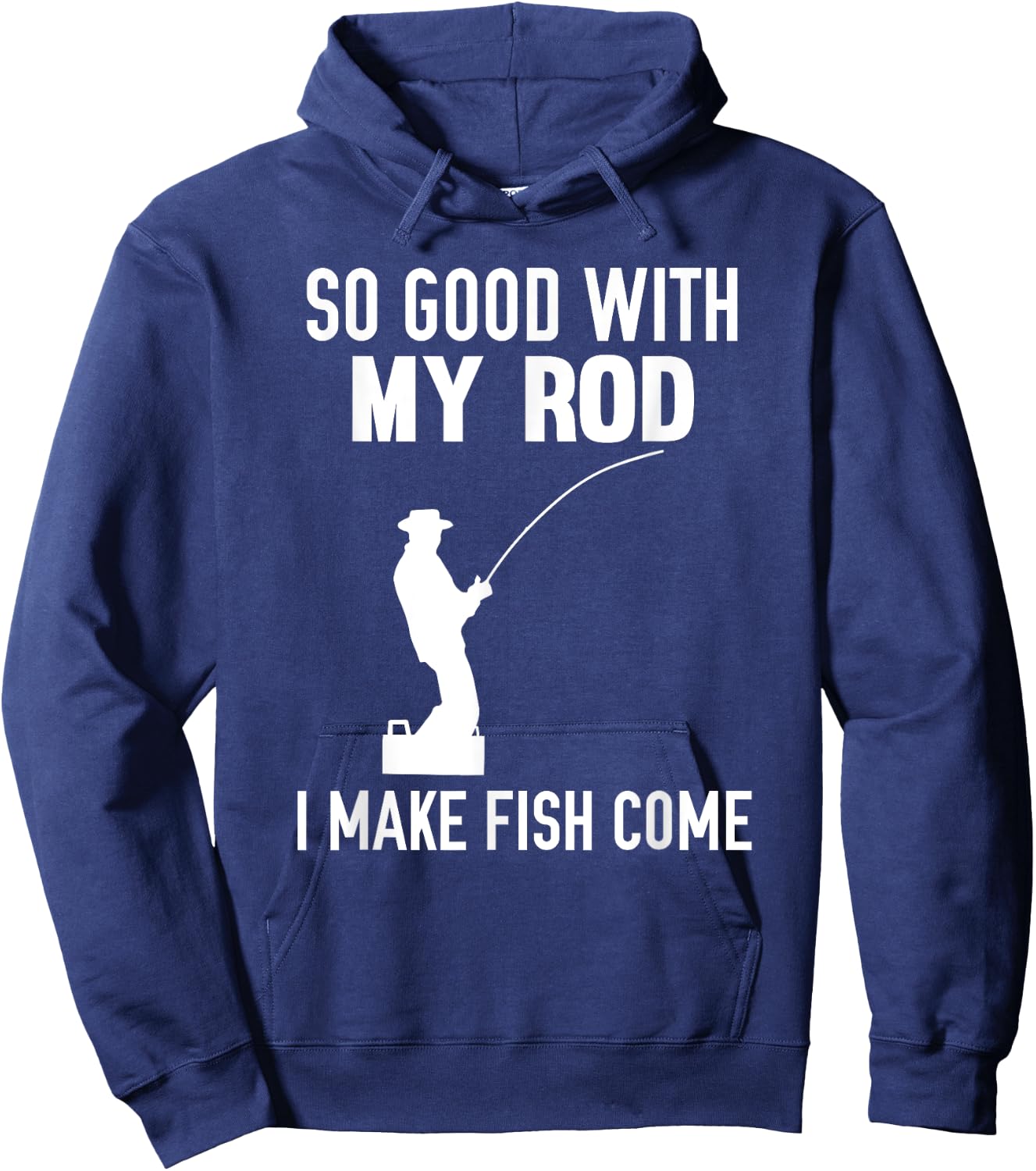 So Good With My Rod I Make Fish Come Hoodie - Hoodie | Navy