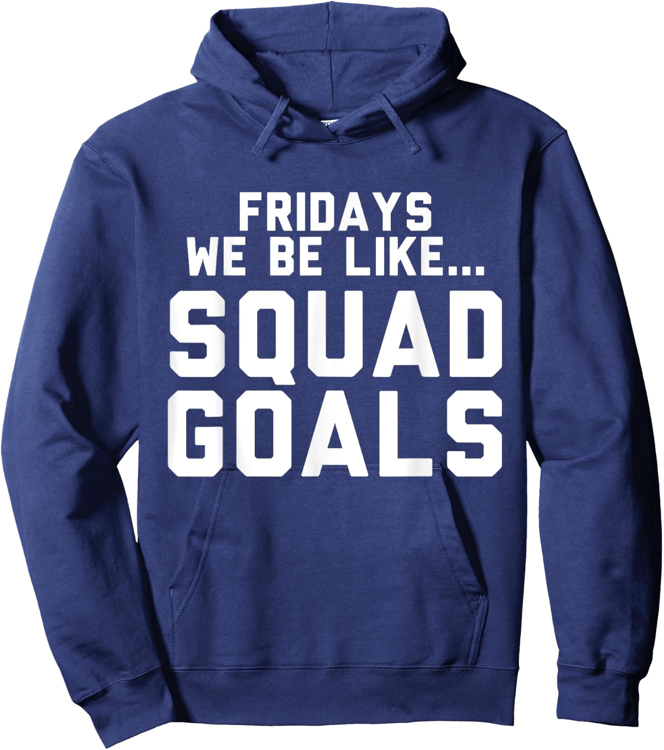 Fridays We Be Like... Squad Goals Hoodie - Hoodie | Navy
