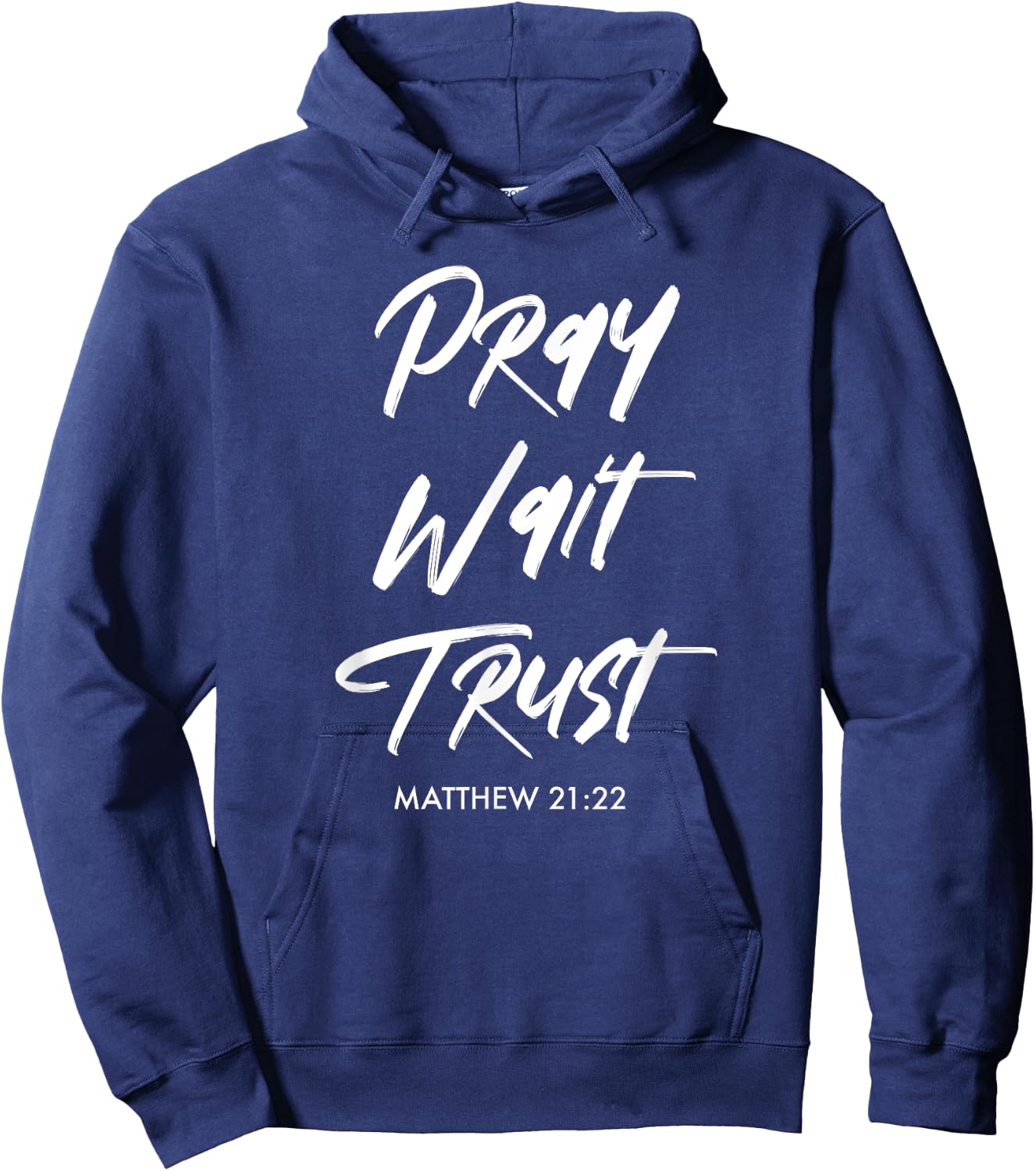 Pray Wait Trust | Matthew 21:22 Christian Hoodie - Hoodie | Navy