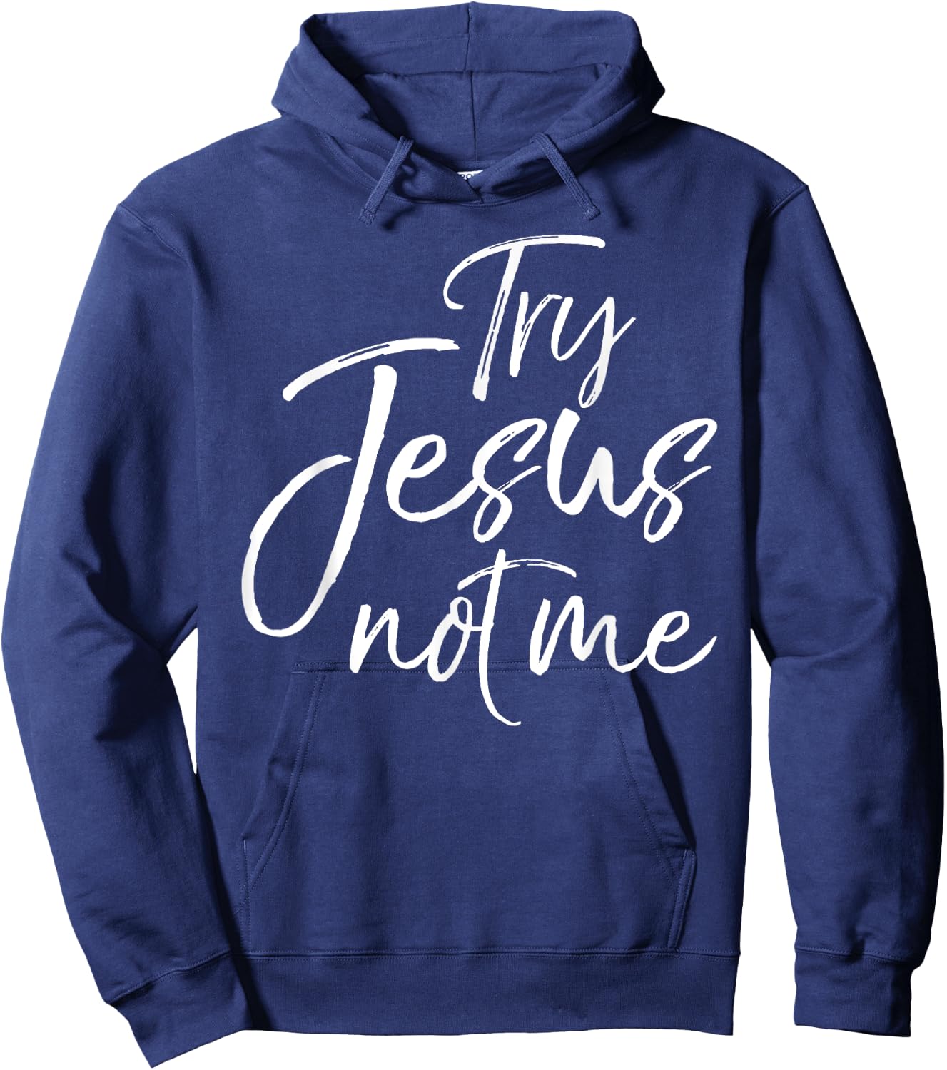 Funny Christian Saying Cute Try Jesus not Me Hoodie - Hoodie | Navy