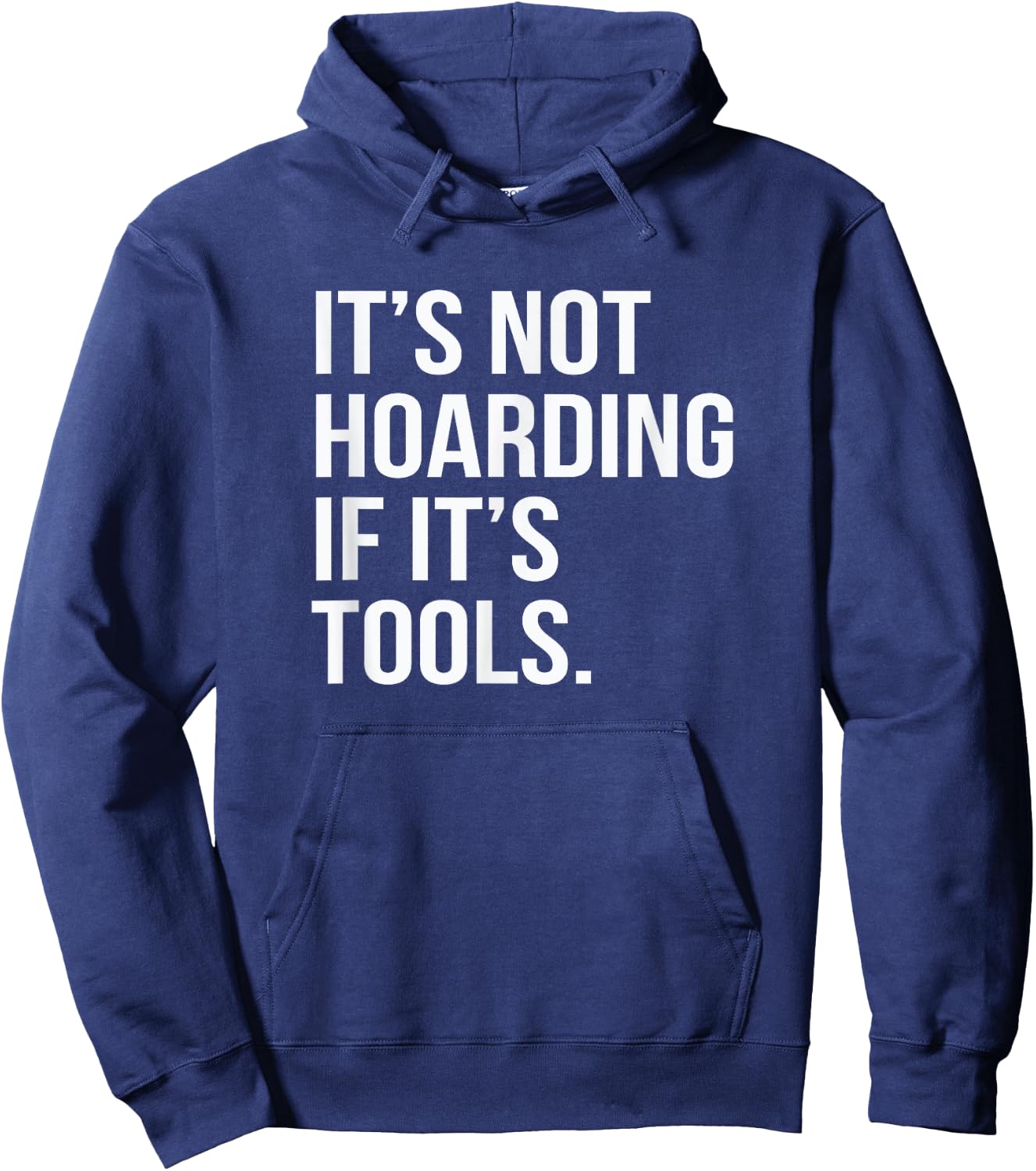 Funny Saying It's Not Hoarding If It's Tools Hoodie - Hoodie | Navy