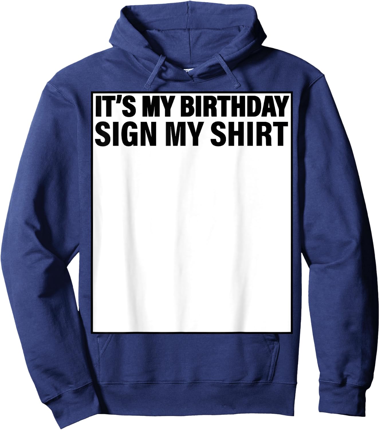 It's My Birthday Sign My Shirt Funny Hoodie - Hoodie | Navy