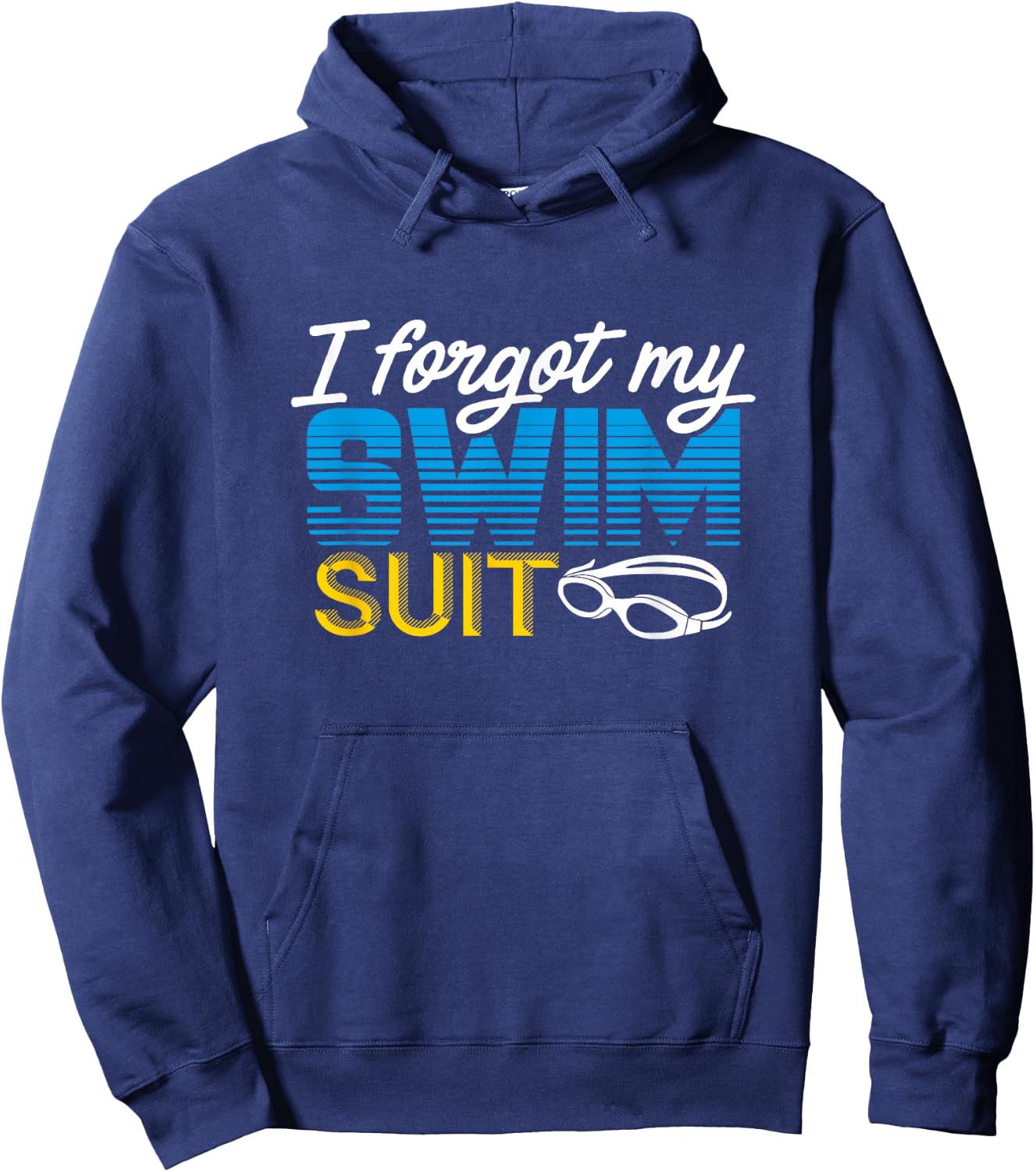 Funny Swimming I Forgot My Swimsuit Shirt Hoodie - Hoodie | Navy