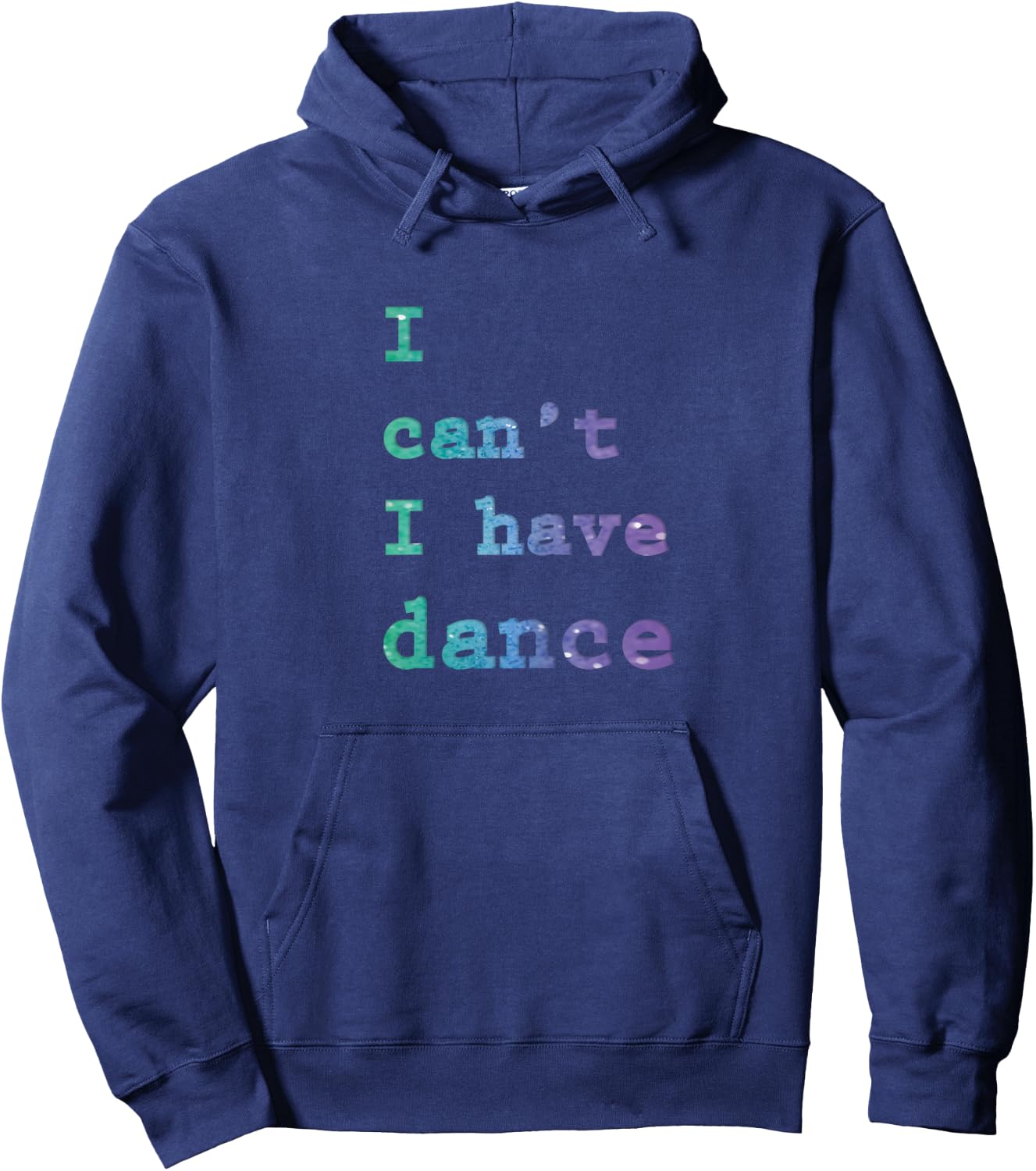 I can't I have Dance Hoodie - Hoodie | Navy