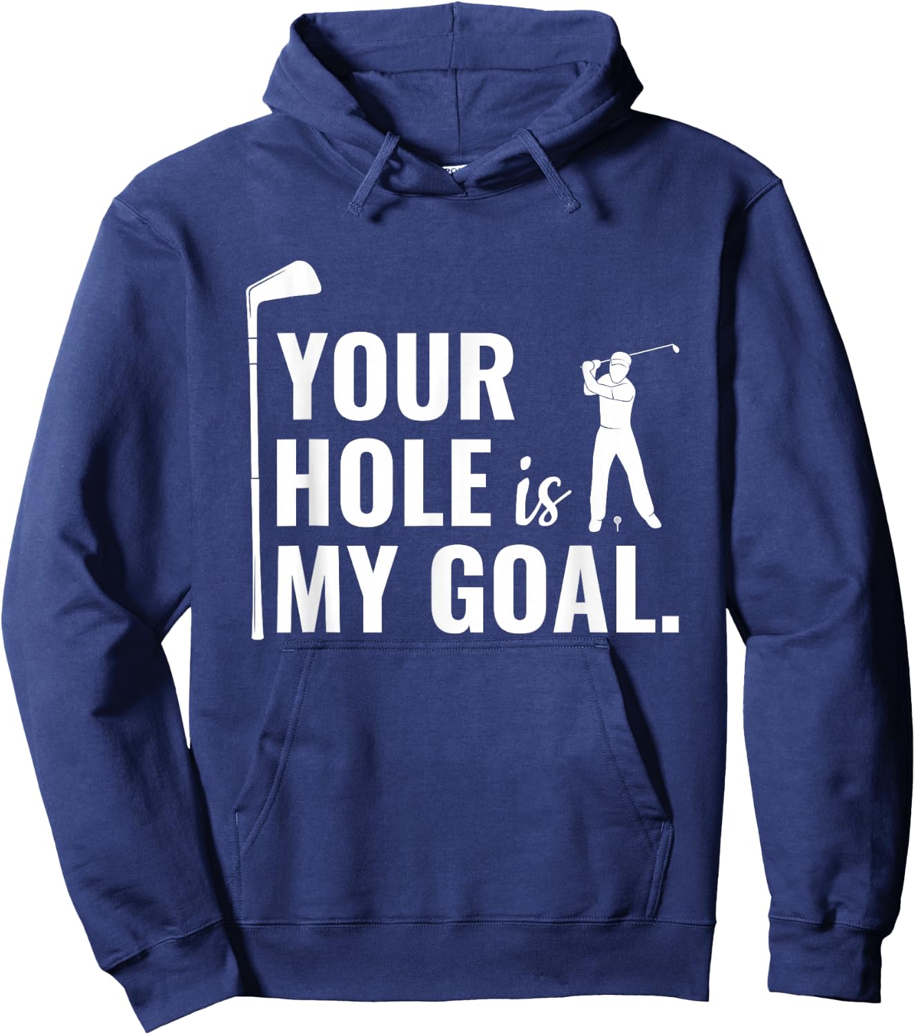 Your Hole Is My Goal Funny Golf Sport Gift Hoodie - Hoodie | Navy