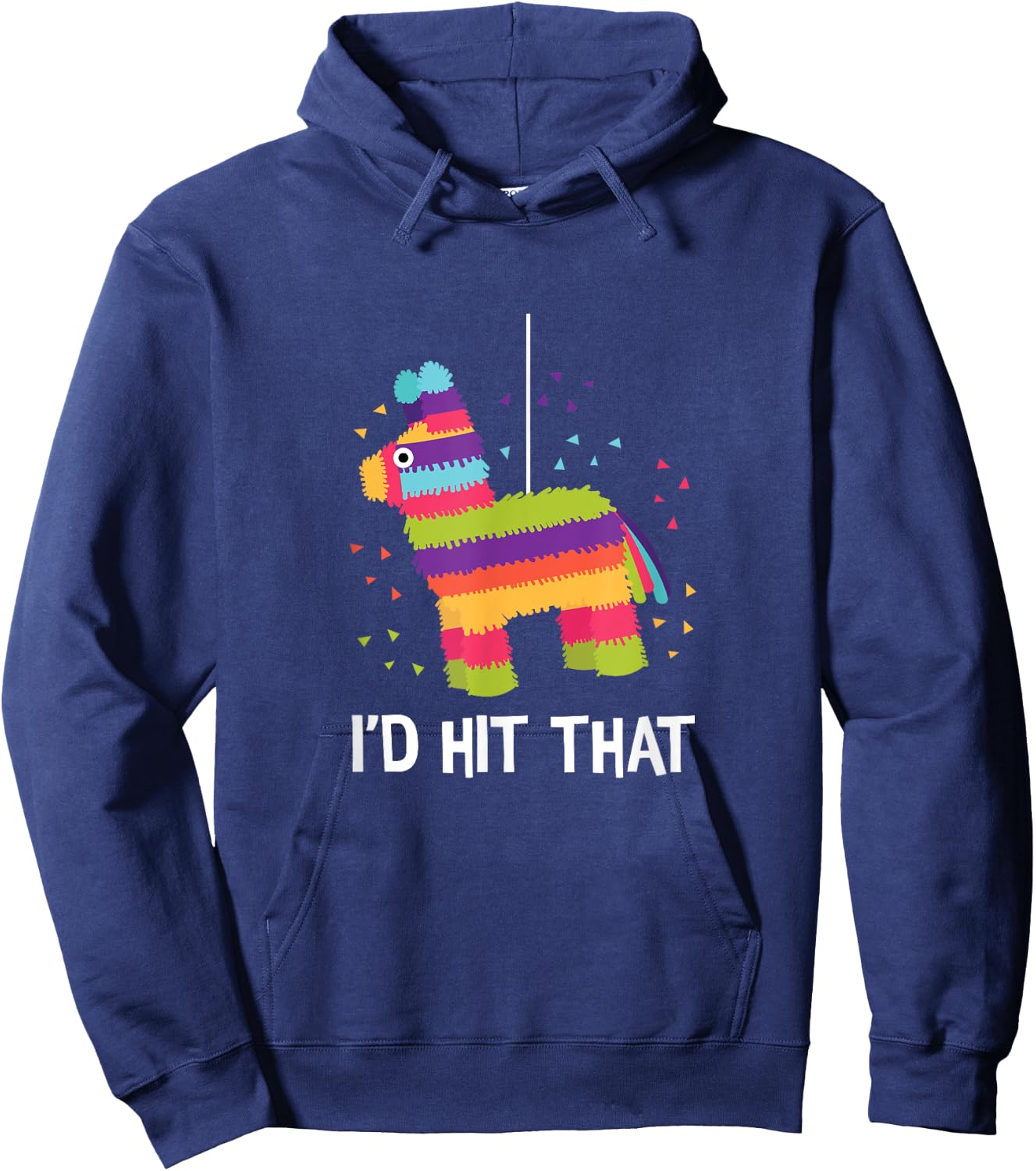 Funny Cinco De Mayo Shirt I'd Hit That Pinata Hoodie - Hoodie | Navy