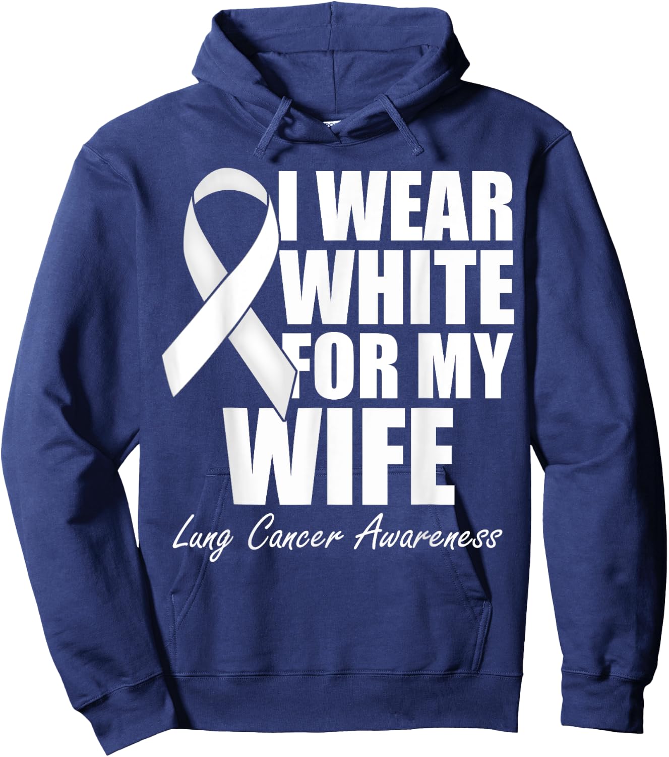 I Wear White For My Wife Lung Cancer Awareness Hoodie - Hoodie | Navy