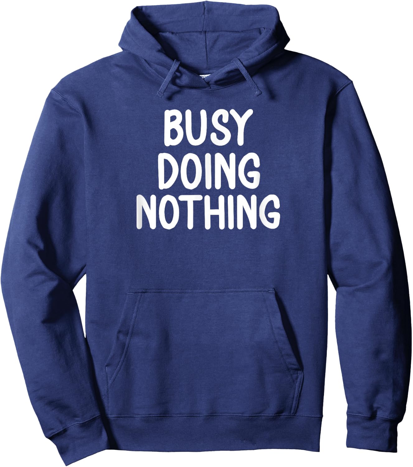 Funny, Busy Doing Nothing . Sarcastic Joke Hoodie - Hoodie | Navy