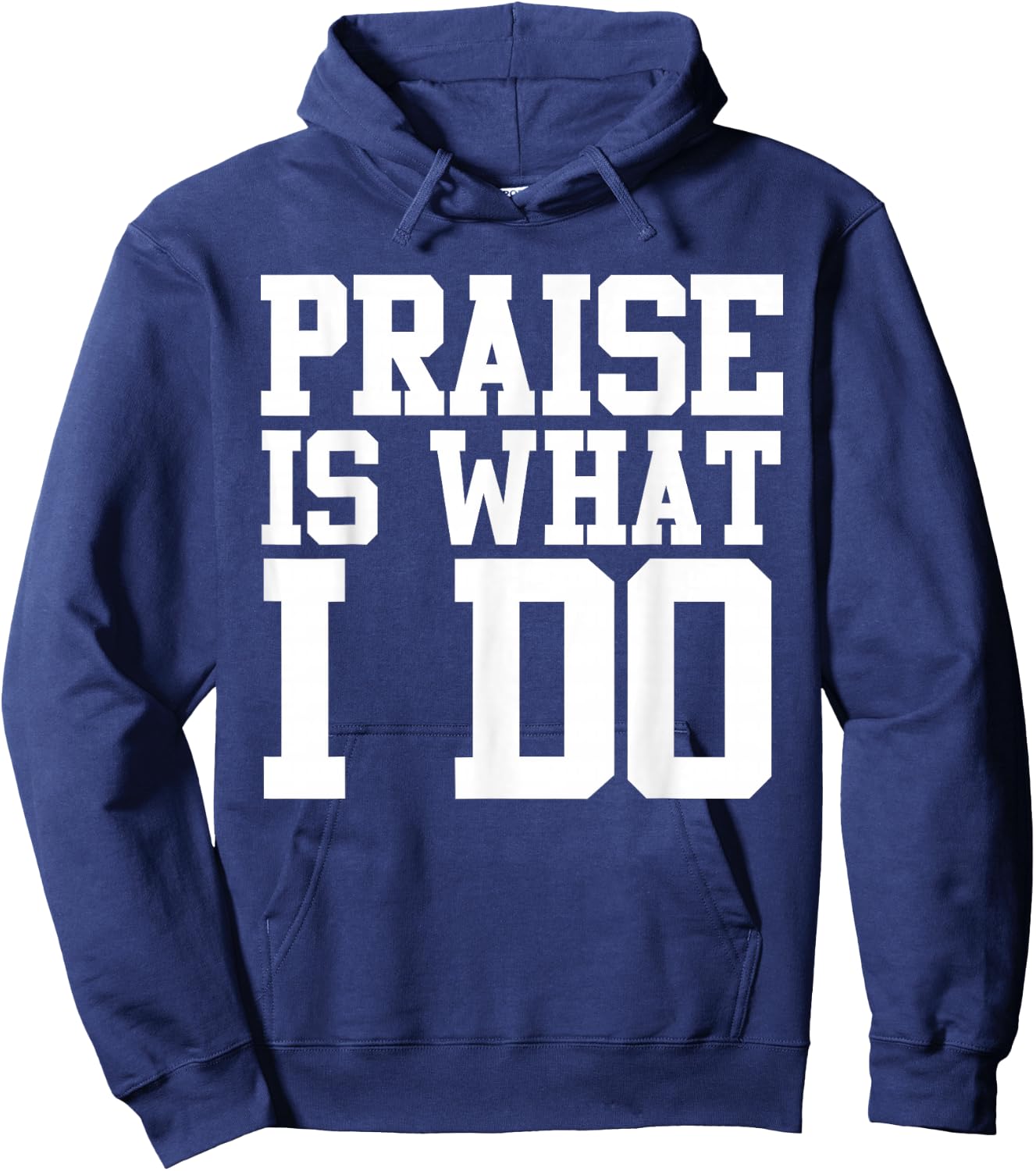 Praise Is What I Do Shirt Hoodie - Hoodie | Navy
