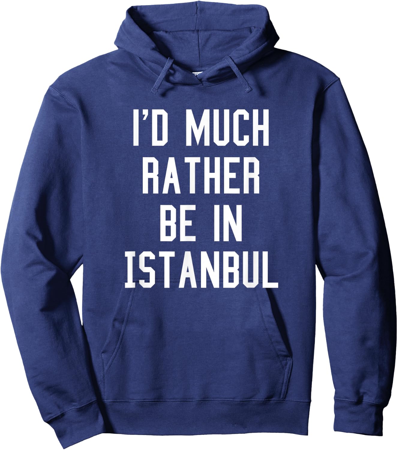I'd Much Rather Be In Istanbul T Shirt Hoodie - Hoodie | Navy