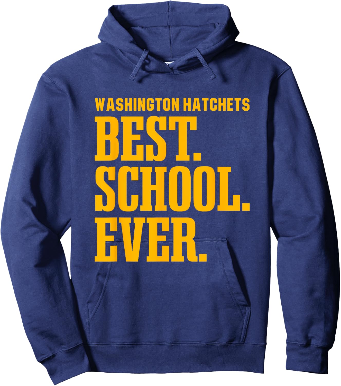 Washington Hatchets Best Ever HS Hoodie - Hoodie | Navy