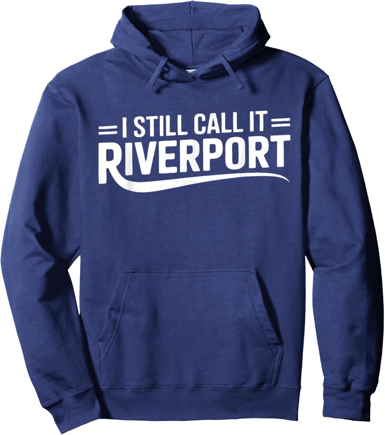 I Still Call It Riverport Nostalgia Quote Hoodie - Hoodie | Navy