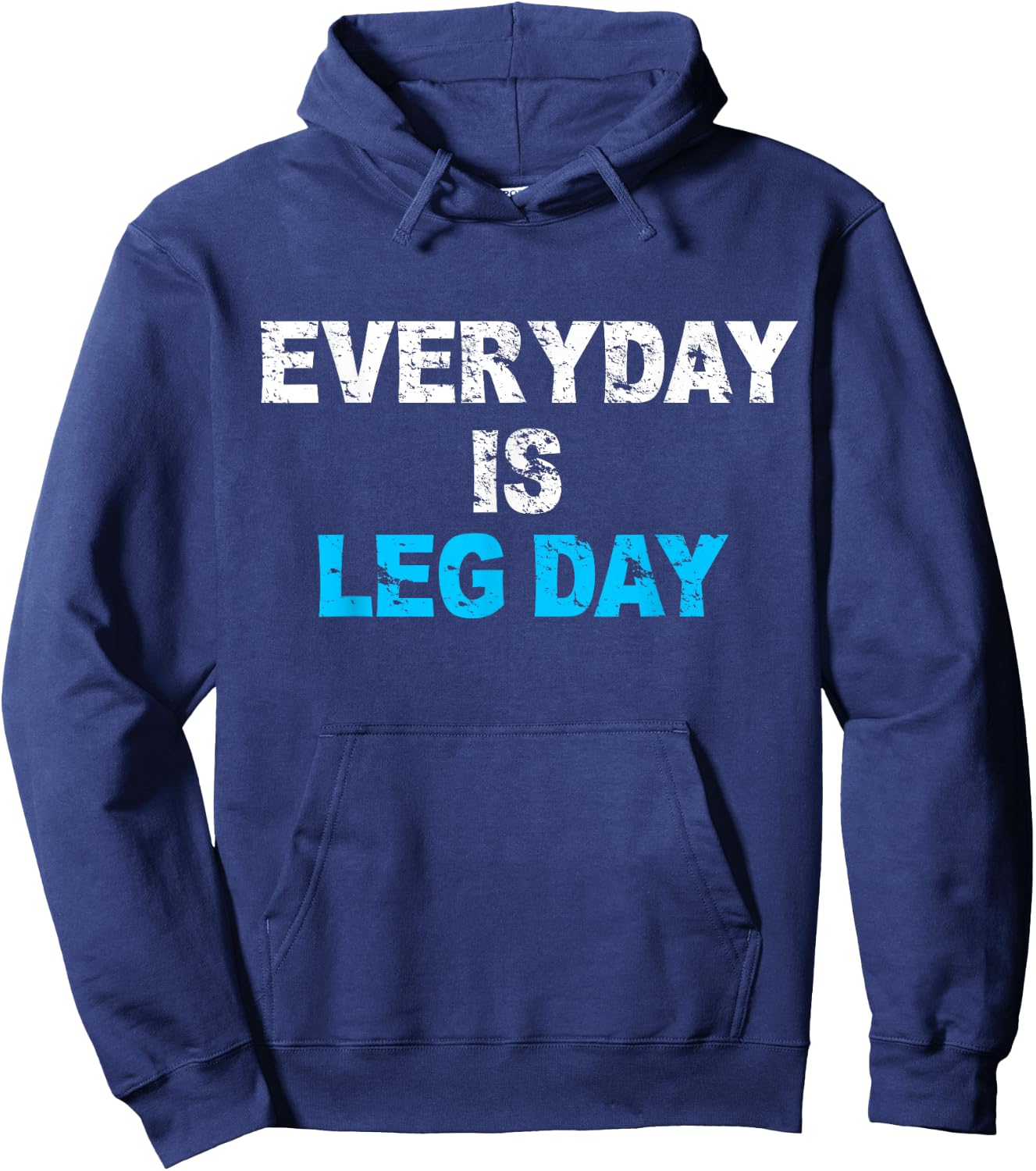 Everyday Is Leg Day Funny Workout Gift Hoodie - Hoodie | Navy