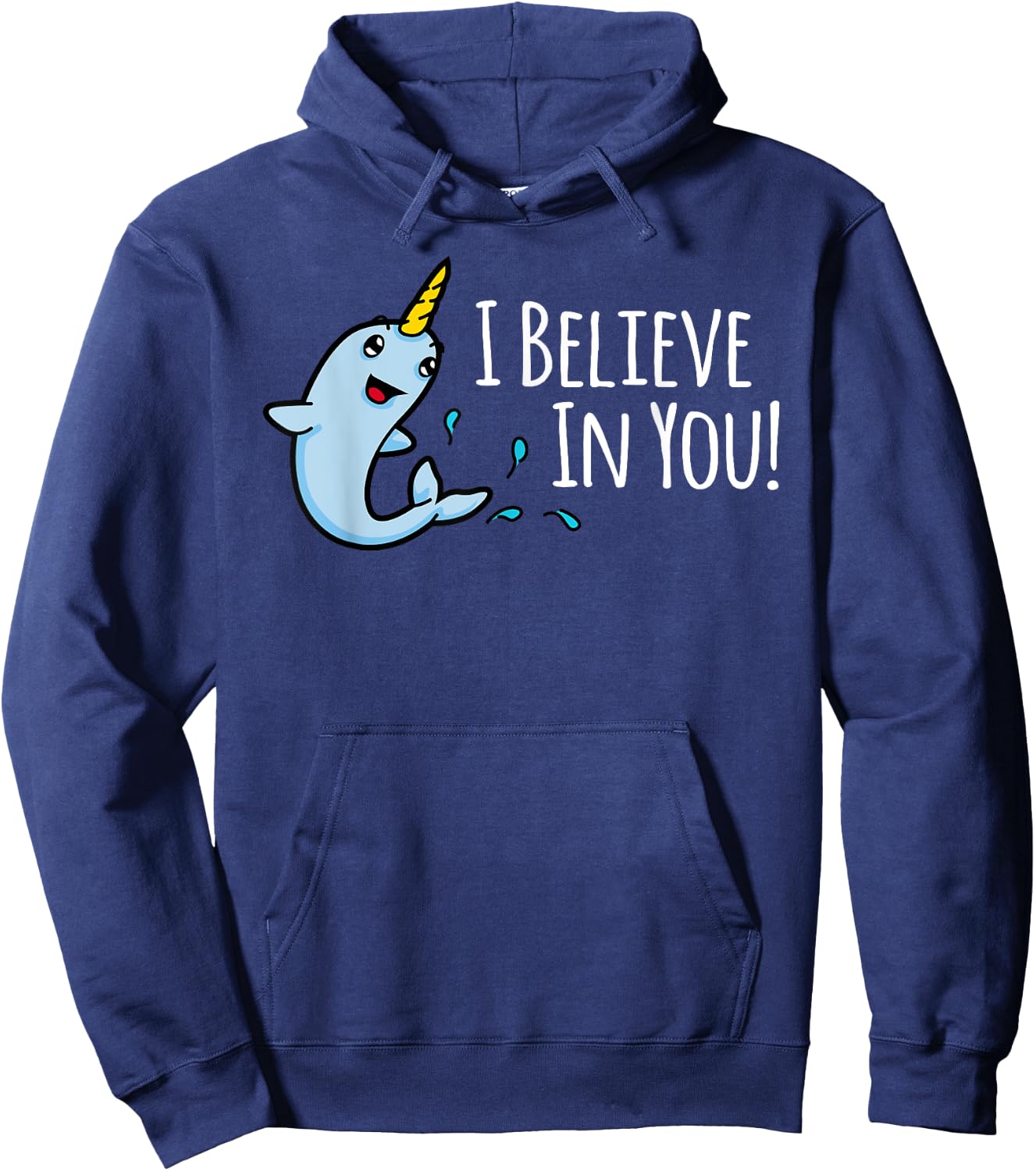 I Believe In You! Cute Narwhal Motivational Hoodie - Hoodie | Navy