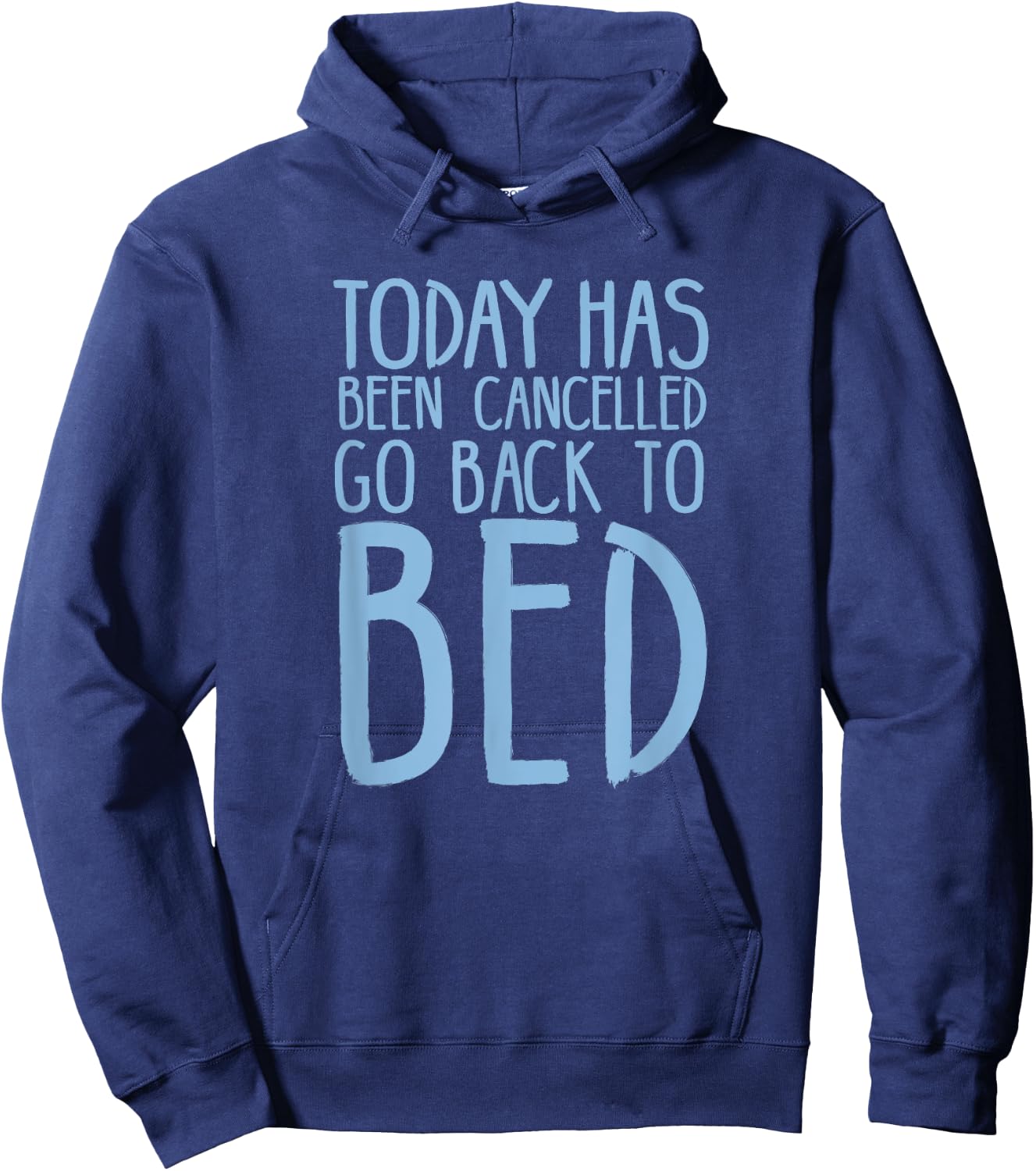 Today Has Been Cancelled Go Back To Bed Shirt Hoodie - Hoodie | Navy