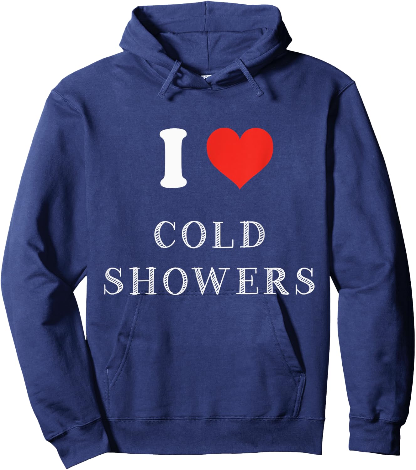 Funny Cold Shower Gift I Love Cold Showers Hoodie - Hoodie | Navy