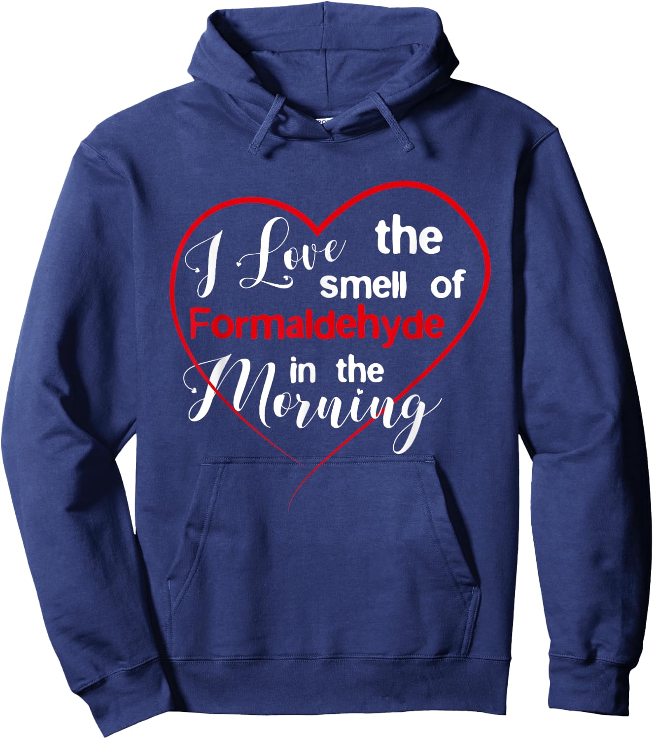 Embalmer Shirt - Love The Smell Of Formaldehyde Hoodie - Hoodie | Navy
