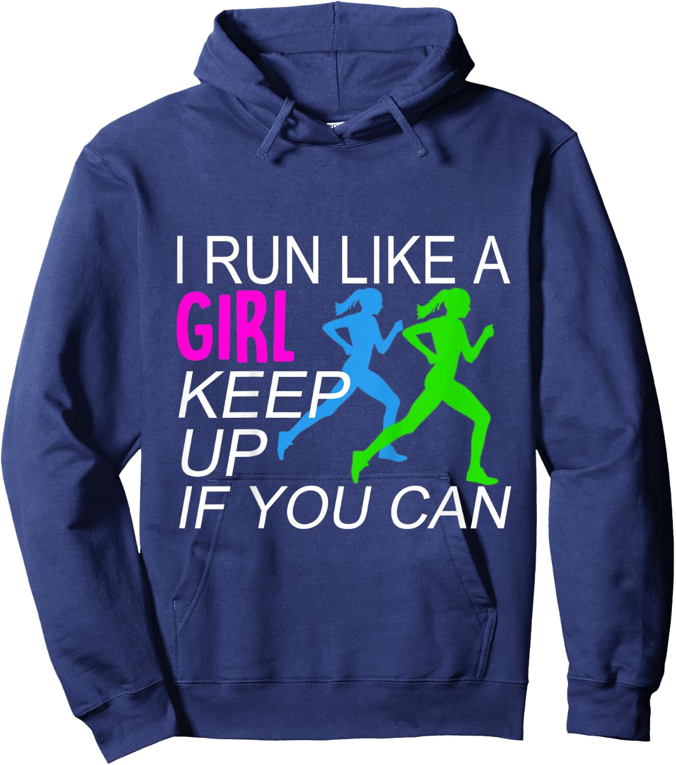 I Run Like A Girl Keep Up Runners Hoodie - Hoodie | Navy