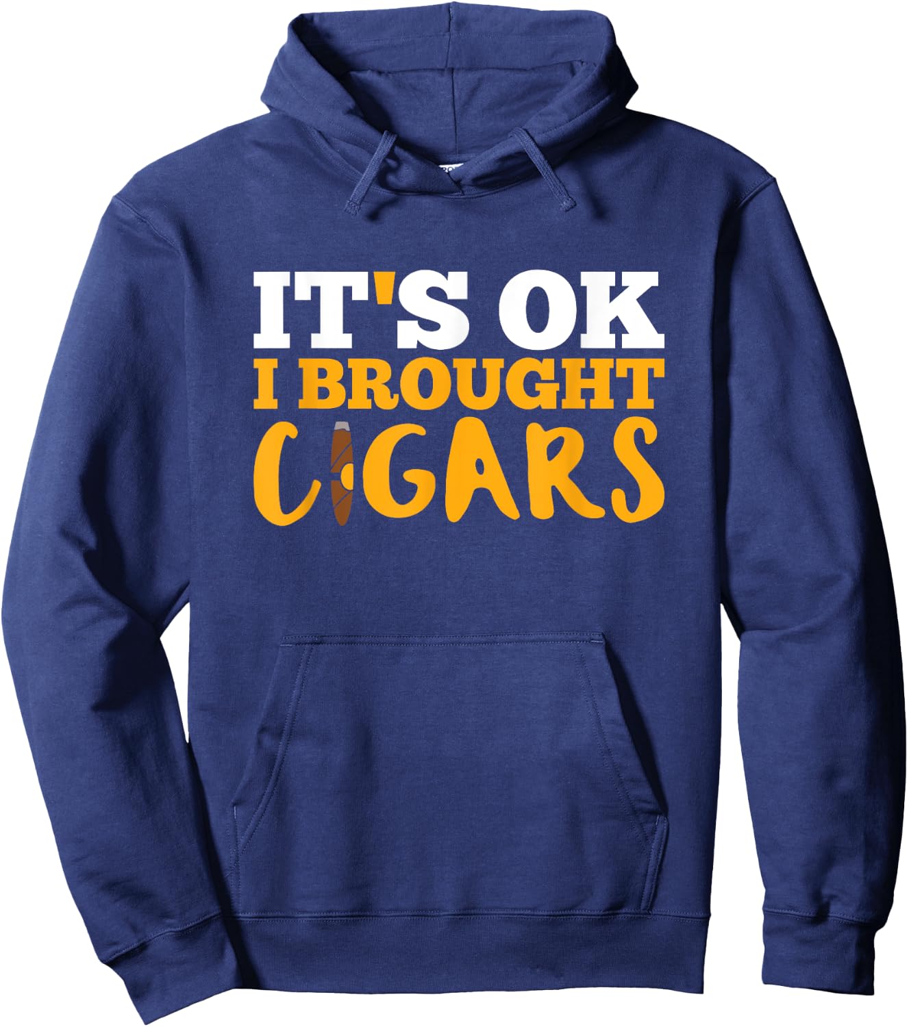 Cigar Smoking T Shirt It's Ok I Brought Cigars Hoodie - Hoodie | Navy