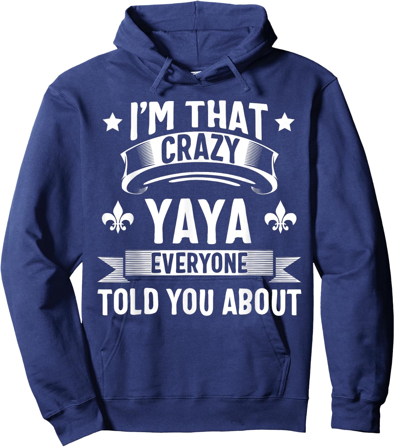 Yaya Shirt I'm That Crazy Yaya Cute Gift Hoodie - Hoodie | Navy