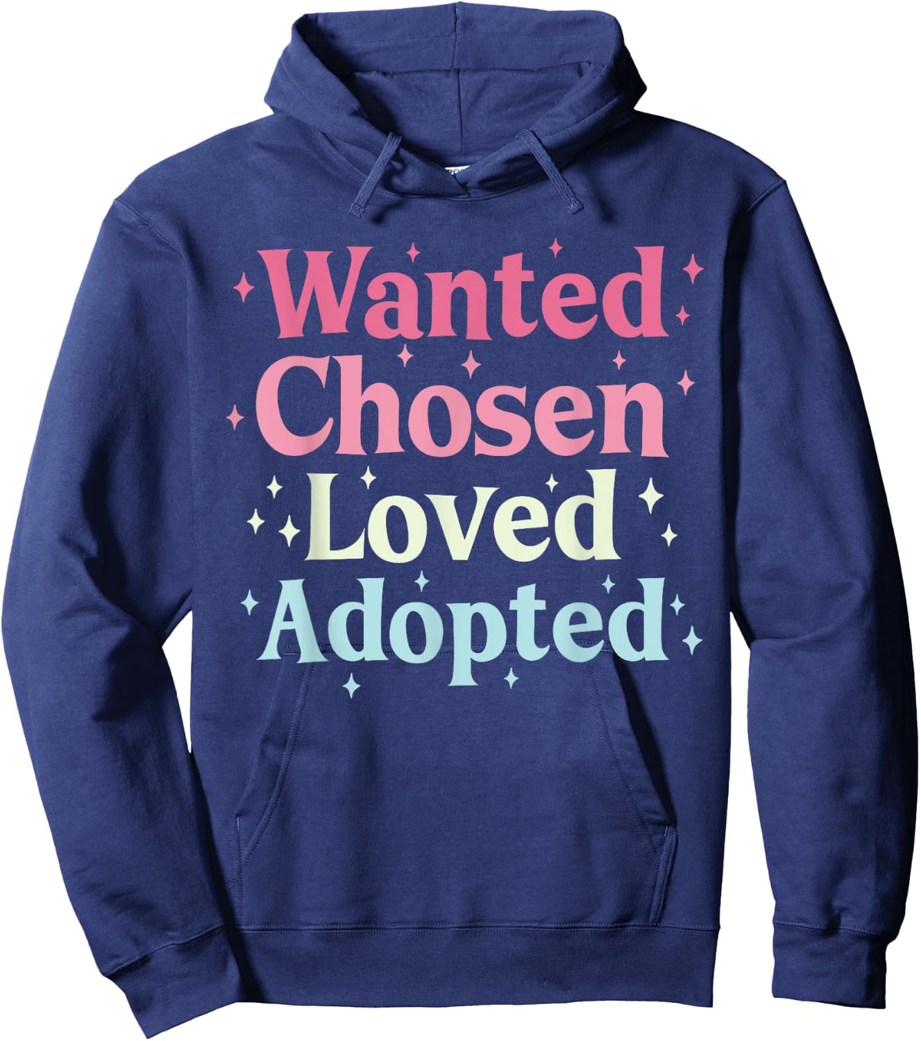 Wanted Chosen Loved Adopted Adoption Hoodie - Hoodie | Navy