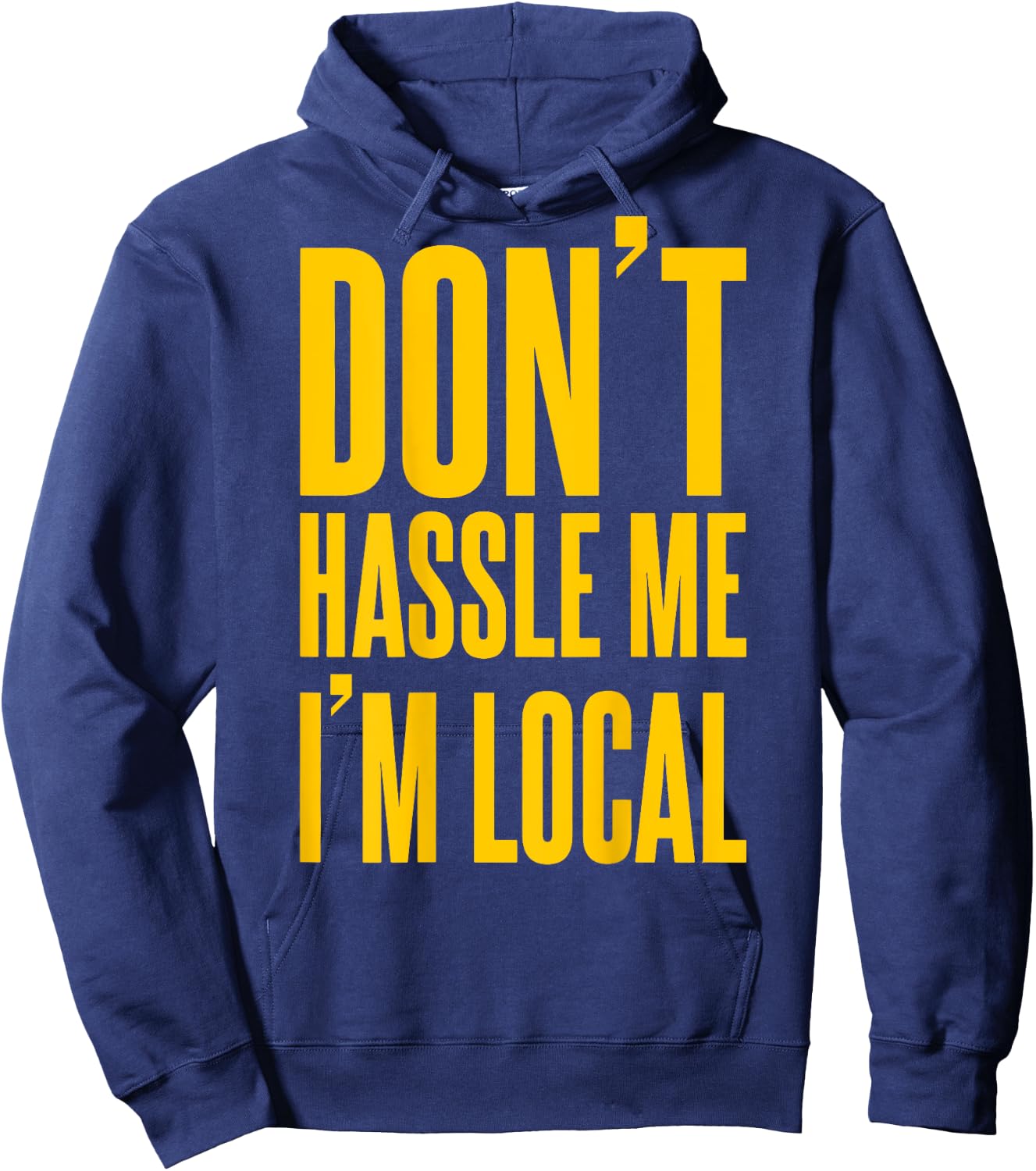 Don't Hassle Me I'm Local (on back) Hoodie - Hoodie | Navy