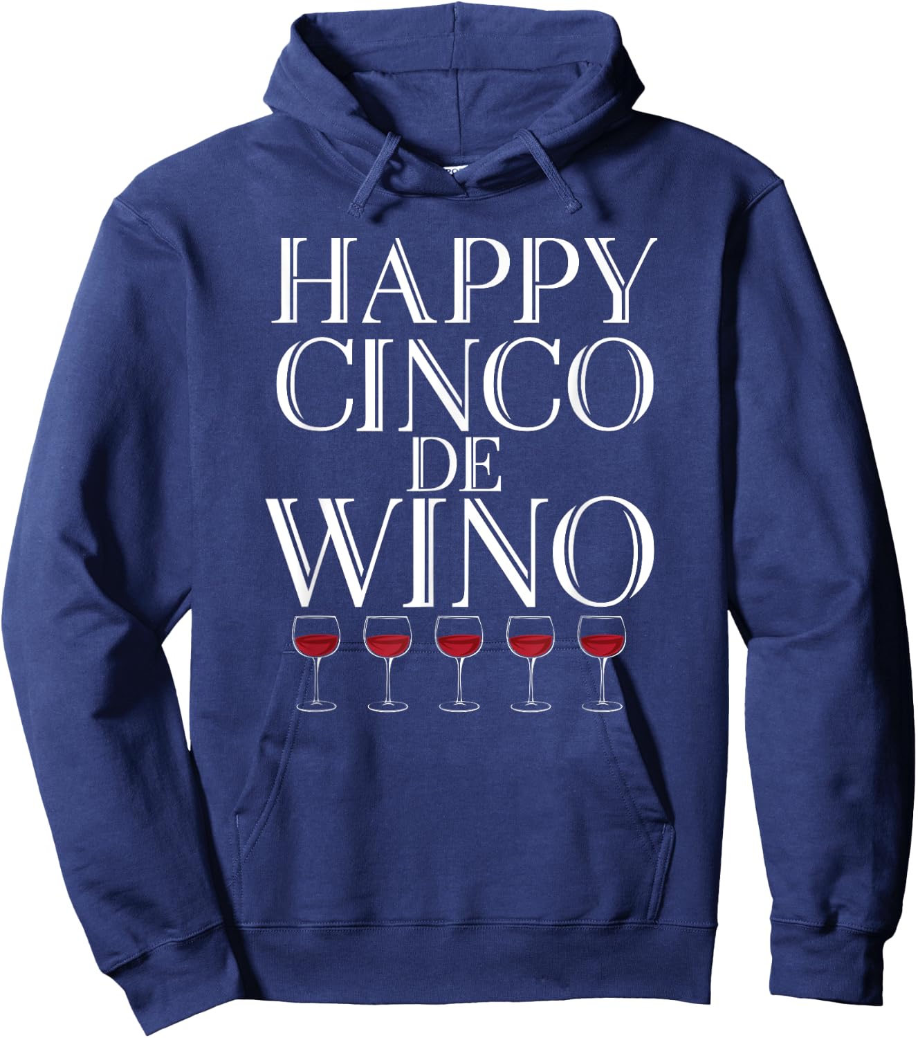 Happy Cinco De Wino - Funny Wine Lover T Shirt Hoodie - Hoodie | Navy