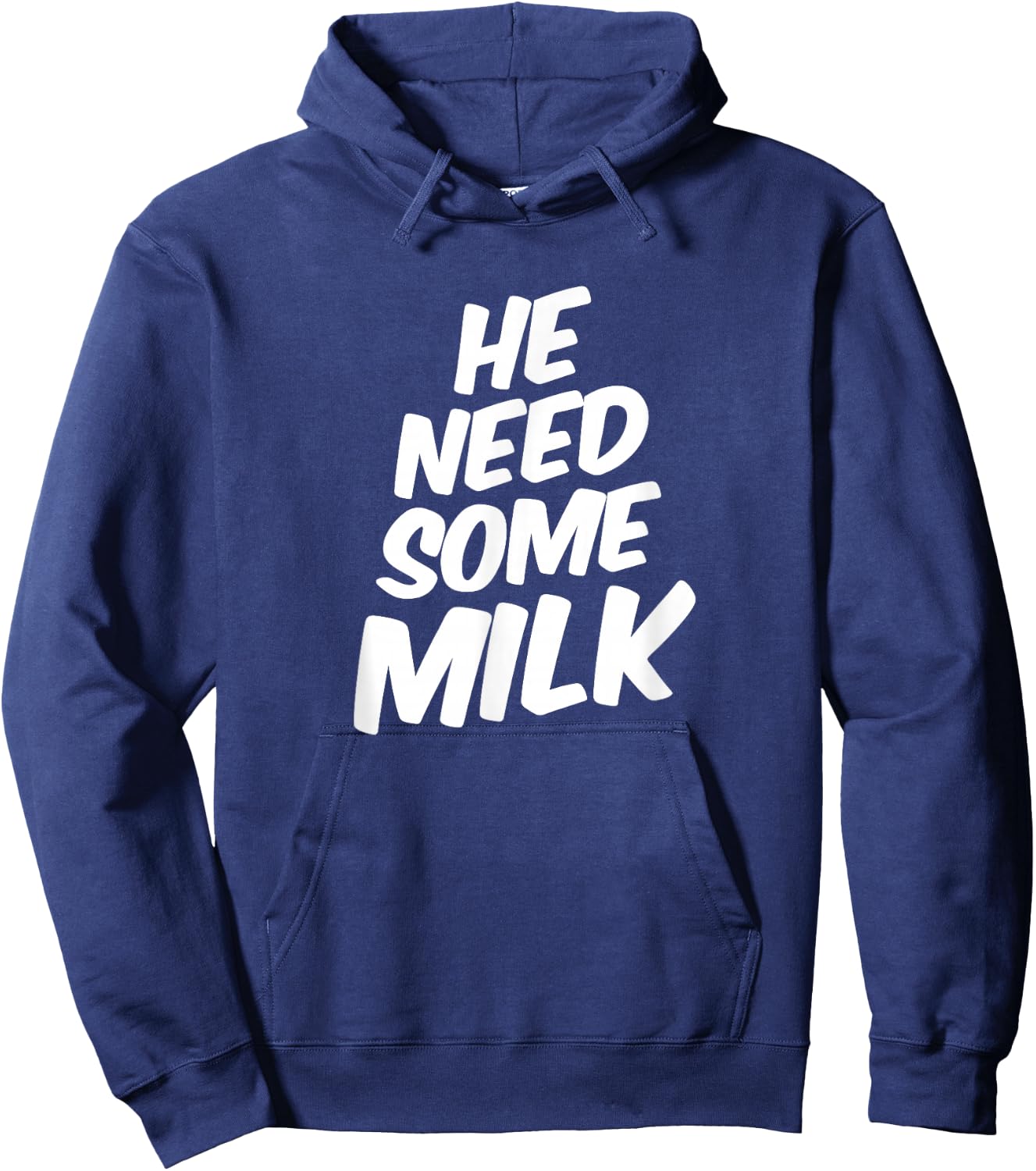 He Need Some Milk T Shirt | Funny Quotes Hoodie - Hoodie | Navy