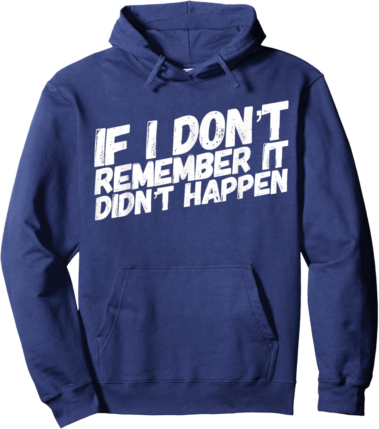 If I dont remember it didnt happen Hoodie - Hoodie | Navy