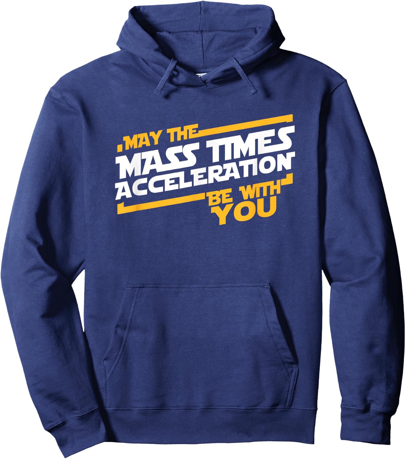 May The Mass Times Acceleration Be With You Hoodie - Hoodie | Navy