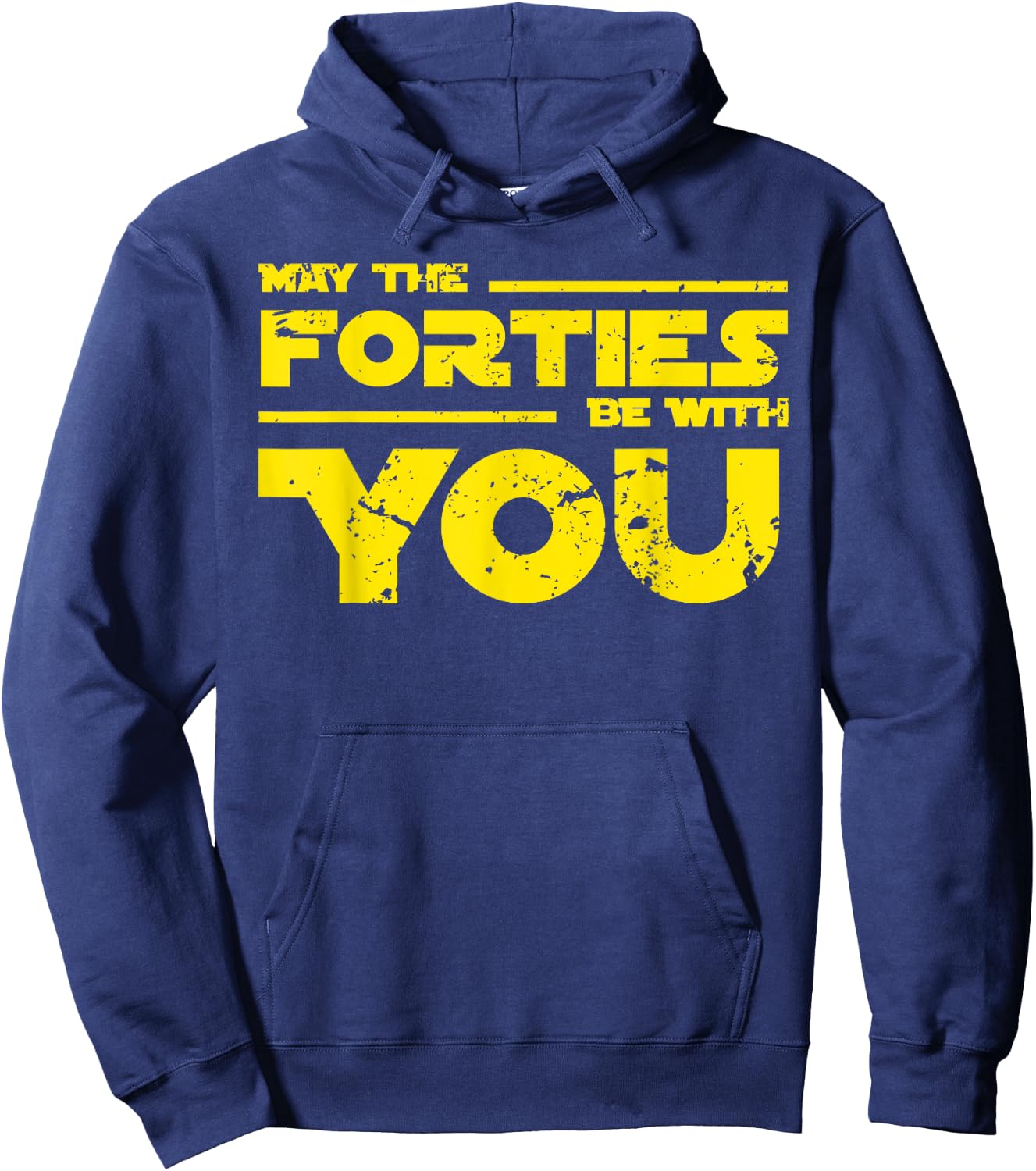 40th Birthday Shirt May The Forties Be With You Hoodie - Hoodie | Navy