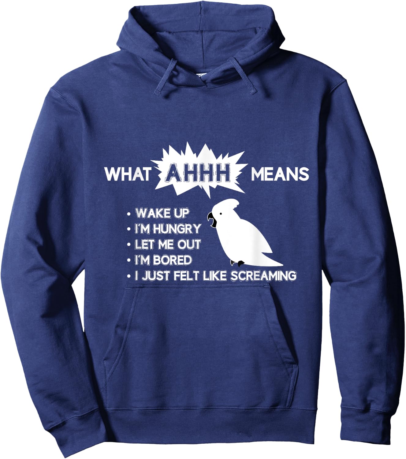 Funny Parrot "What AHHH Means" Cockatoo Shirt Hoodie - Hoodie | Navy