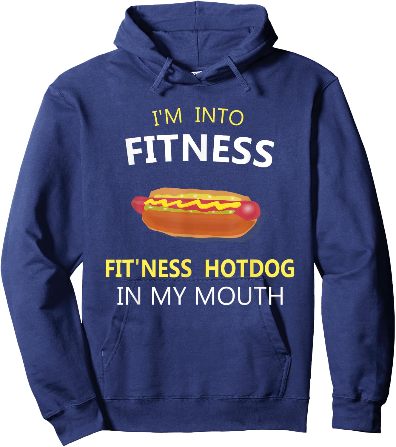 I'm Into Fitness Fit'ness Hotdog in My Mouth Hoodie - Hoodie | Navy