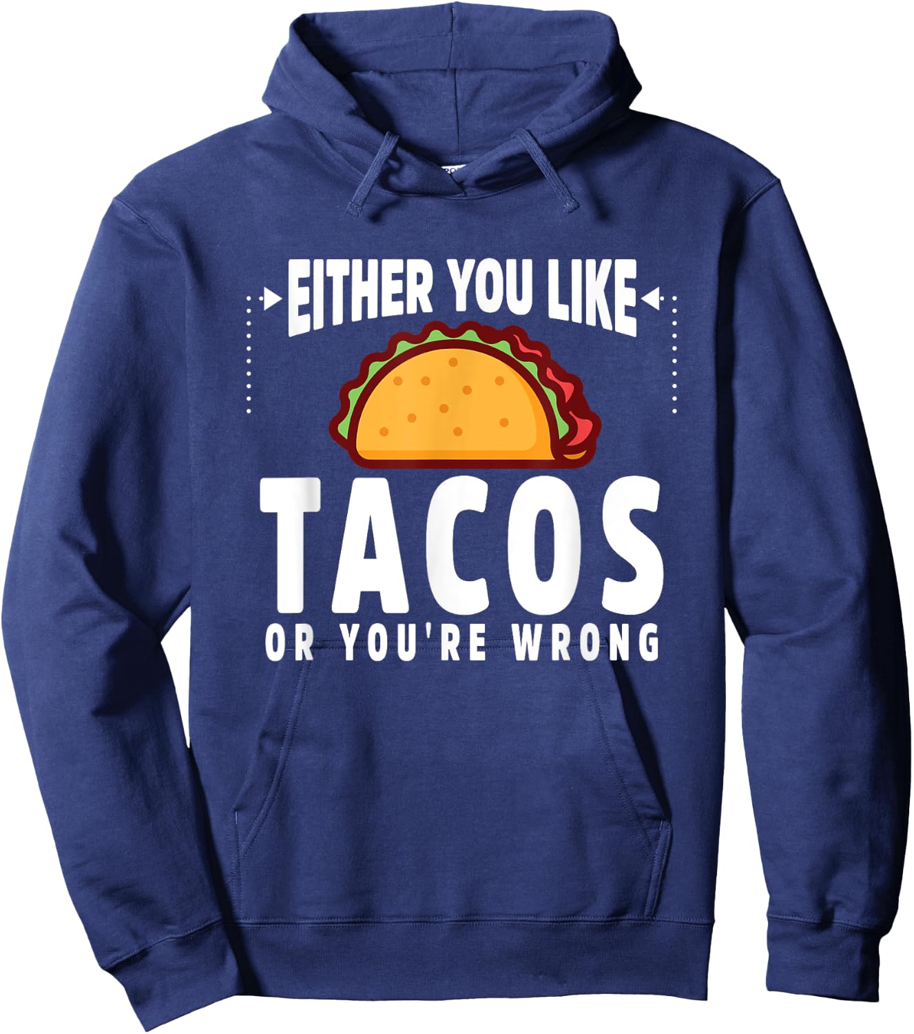 Either You Like Tacos or You're Wrong Funny Hoodie - Hoodie | Navy