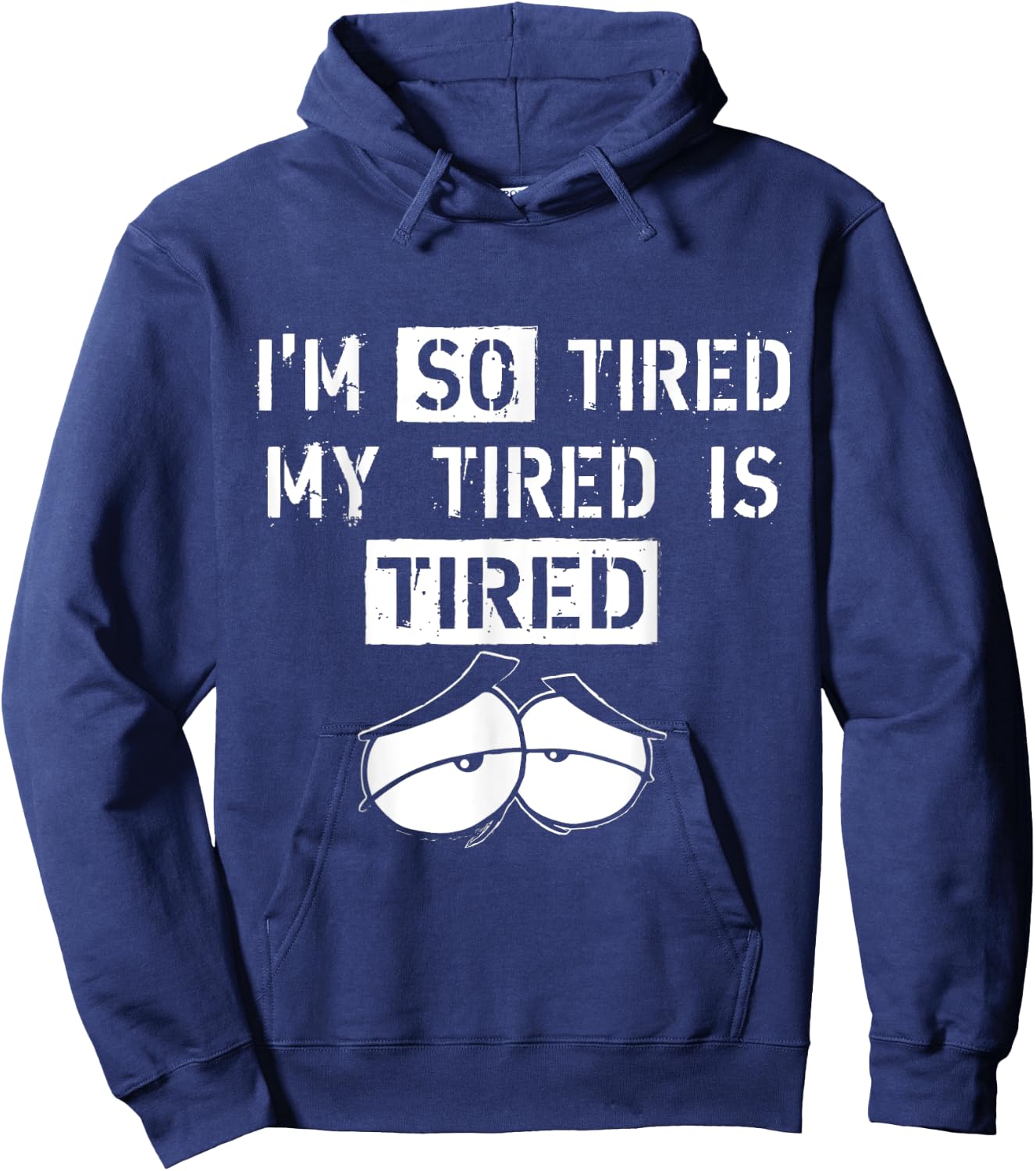 I'm So Tired, My Tired is Tired funny Gift Hoodie - Hoodie | Navy