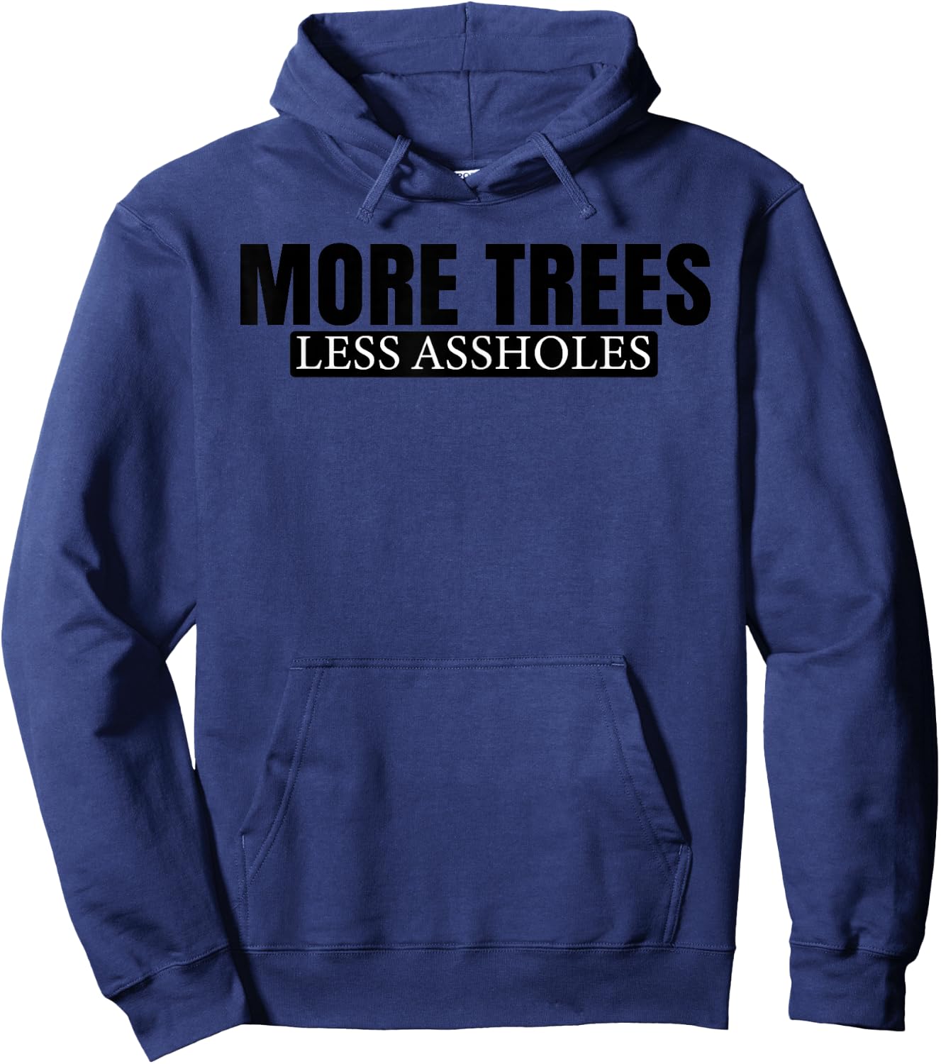 More Trees Less Assholes Hoodie - Hoodie | Navy