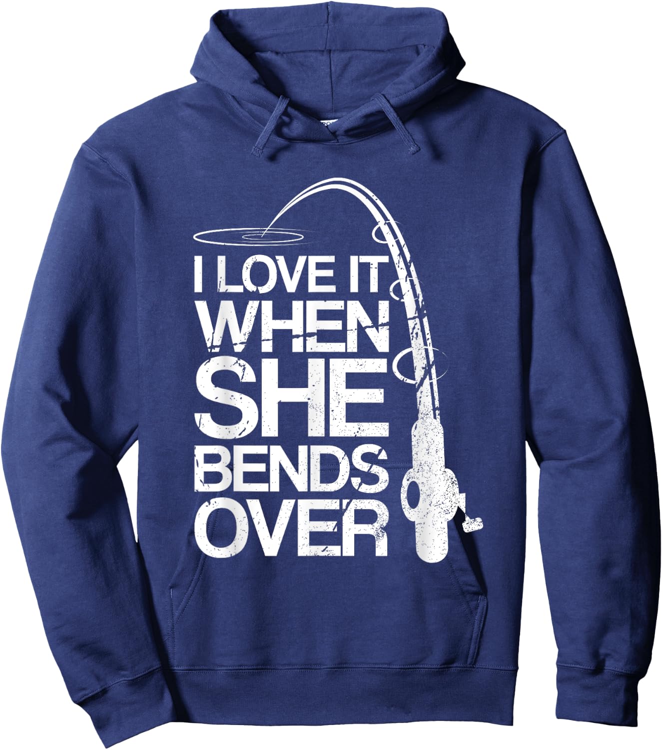 I Love It When She Bends Over Funny Fishing Hoodie - Hoodie | Navy