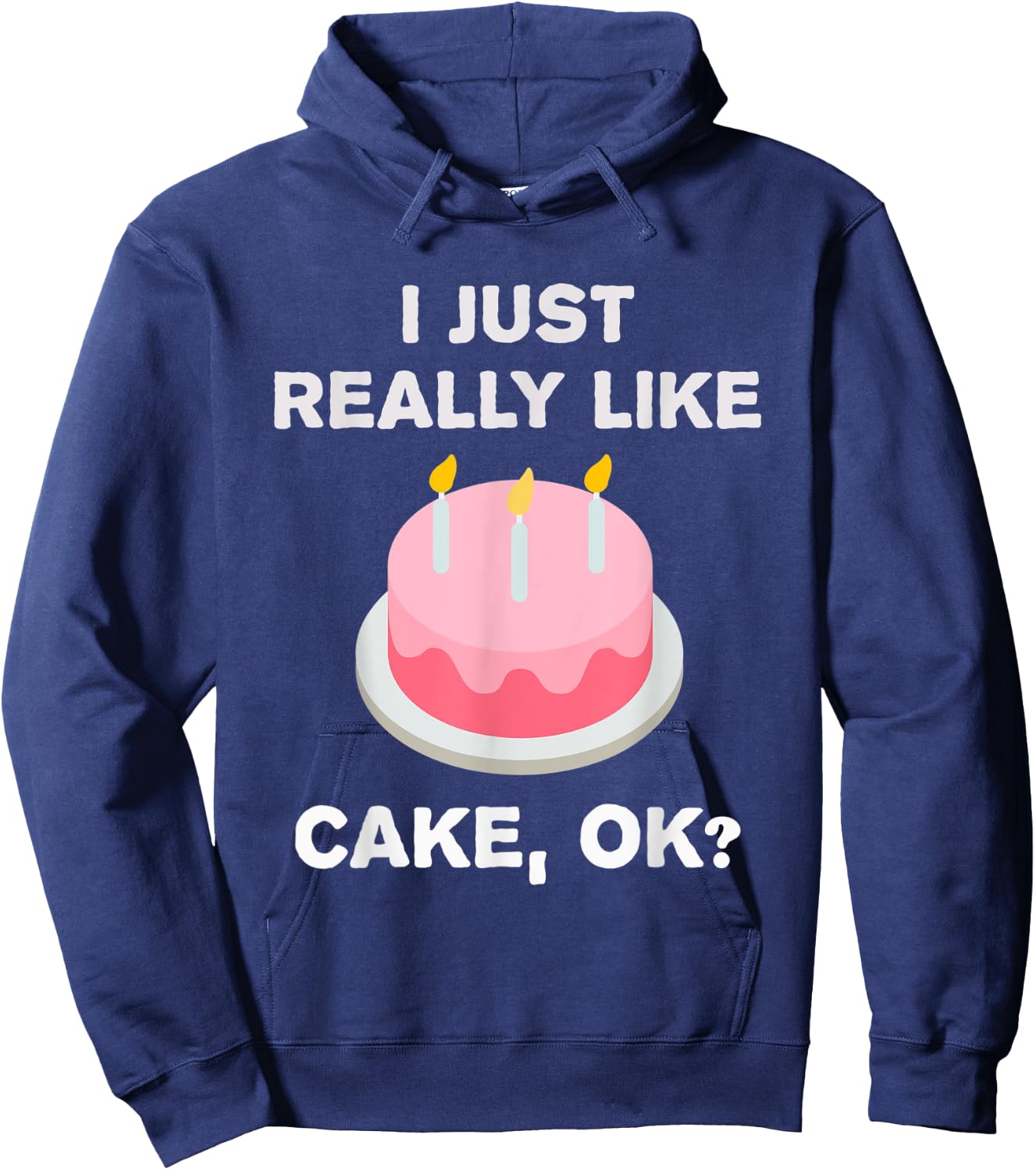Funny Cake Gift I Just Really Like Cake OK? Hoodie - Hoodie | Navy
