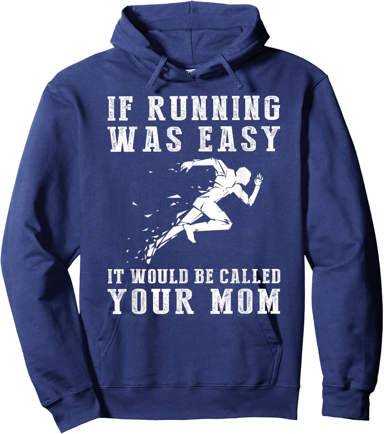 If running was easy it would be called your mom Hoodie - Hoodie | Navy