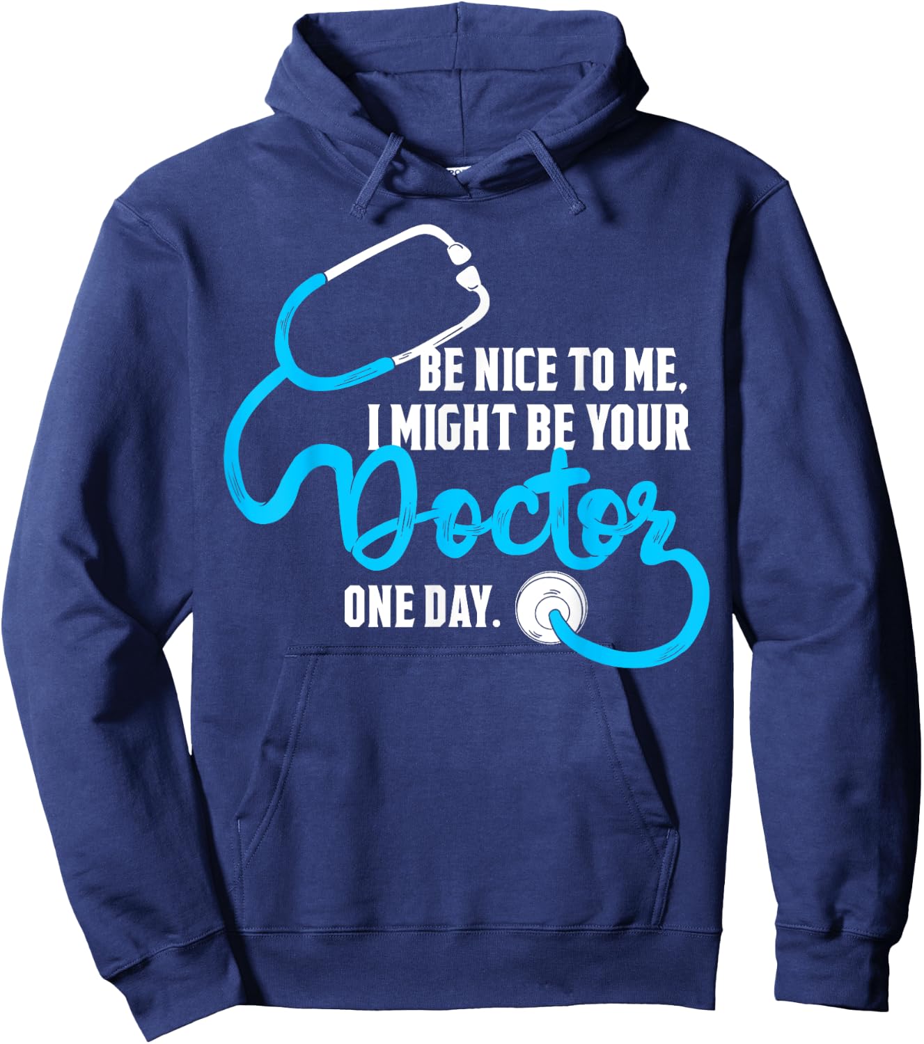 Be Nice to Me, I Might Be Your Doctor One Day. Hoodie - Hoodie | Navy