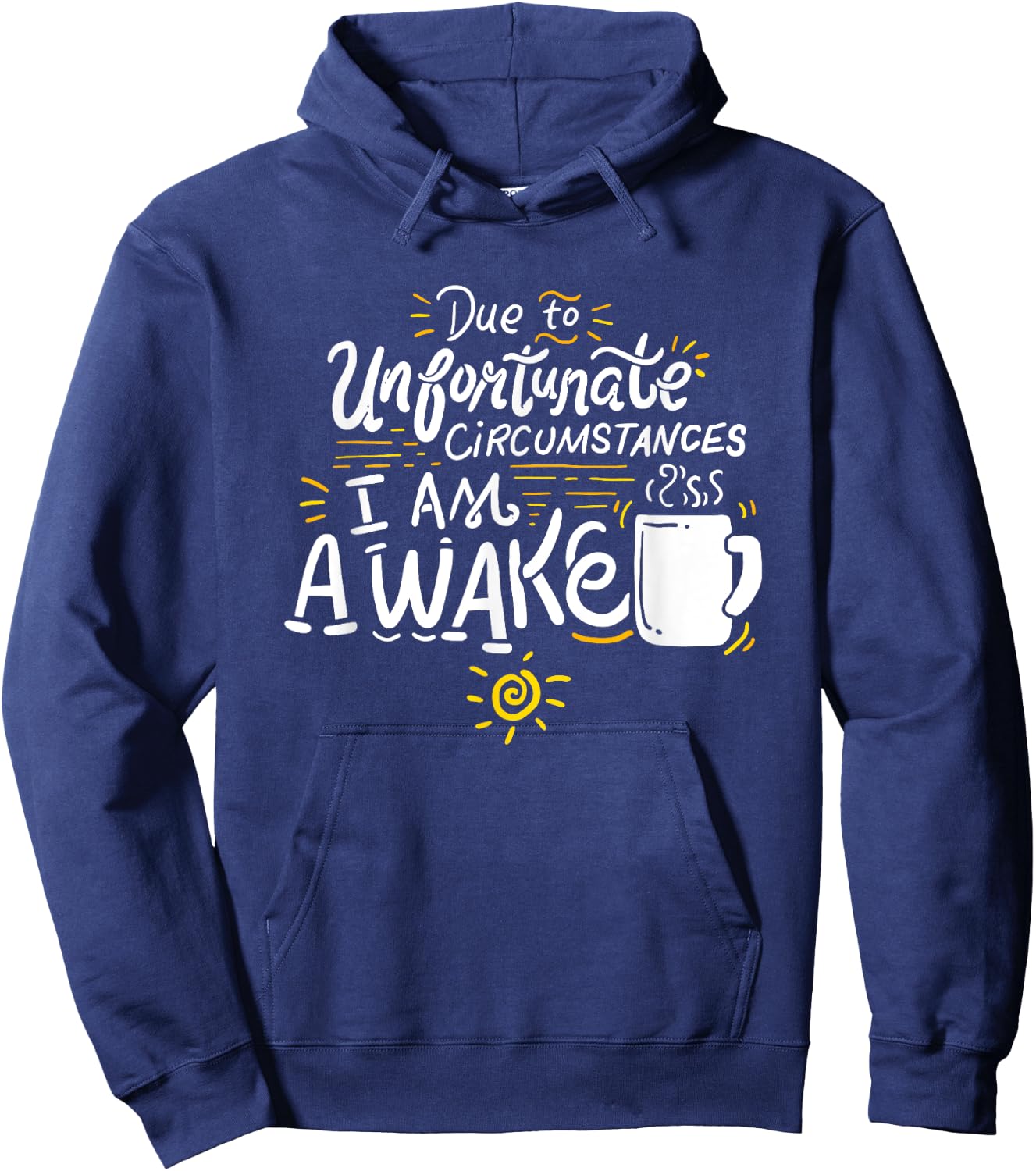 Due To Unfortunate Circumstances I Am Awake Hoodie - Hoodie | Navy