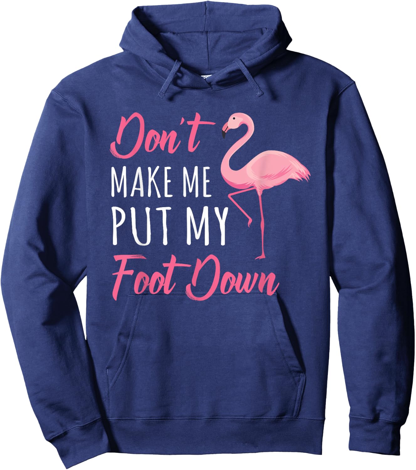 Don't Make Me Put My Foot Down Flamingo Hoodie - Hoodie | Navy