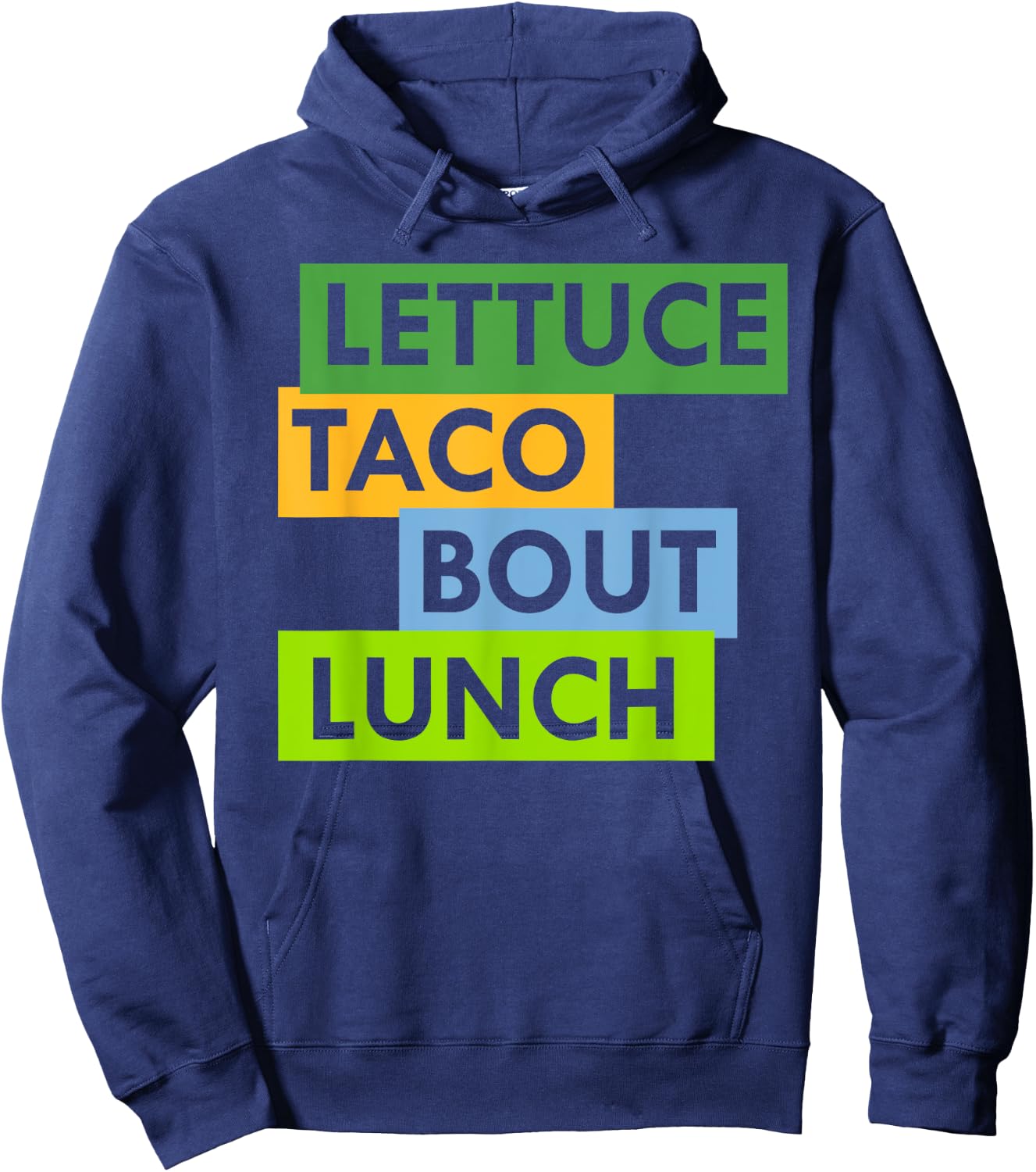 Lettuce Taco Bout Lunch Pun Food Lovers Funny Hoodie - Hoodie | Navy