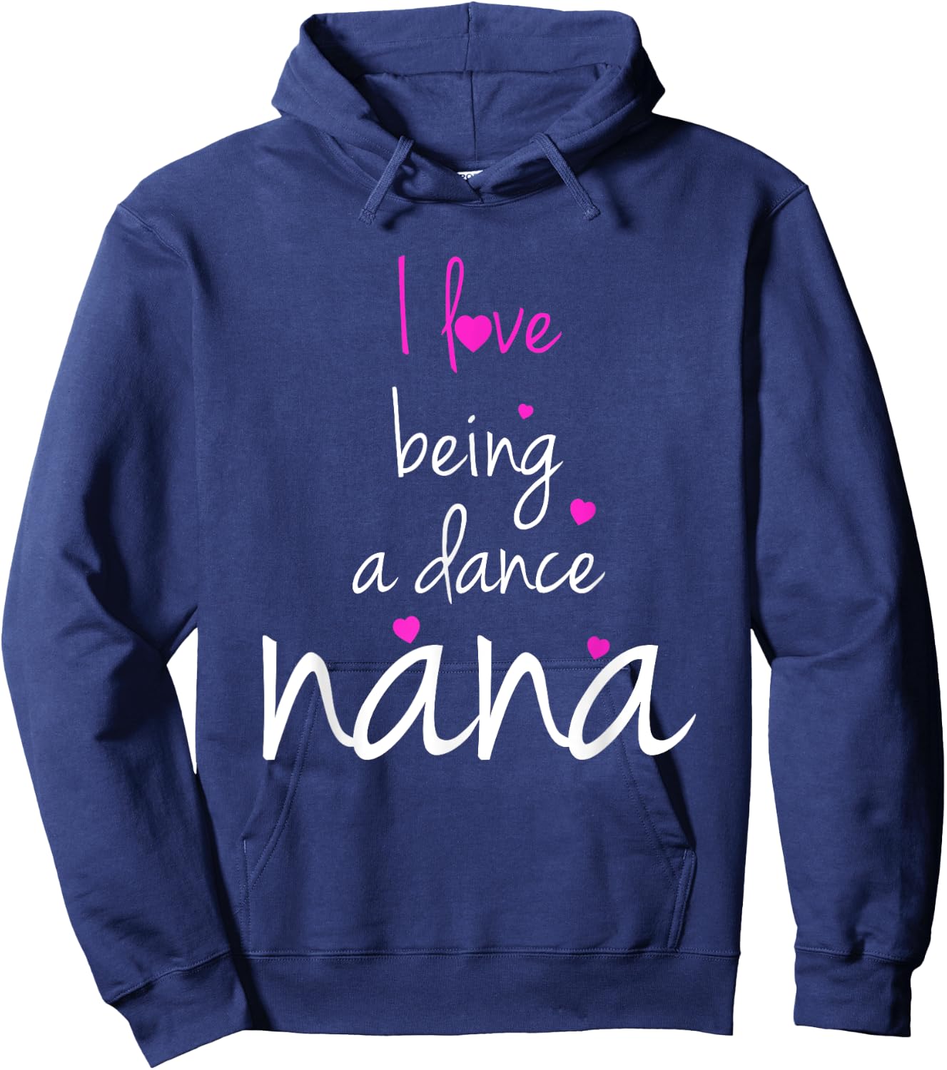 Dance Grandma Nana I Love Being A Dance Nana Hoodie - Hoodie | Navy