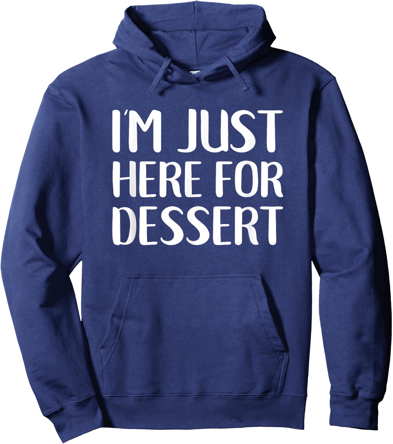 I'm Just Here For Dessert Funny Food Sweets Hoodie - Hoodie | Navy