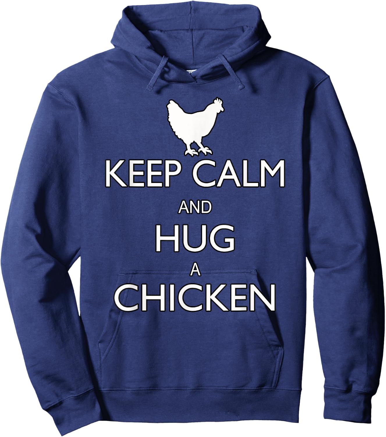 Keep Calm And Hug A Chicken Funny Farm Animal Hoodie - Hoodie | Navy