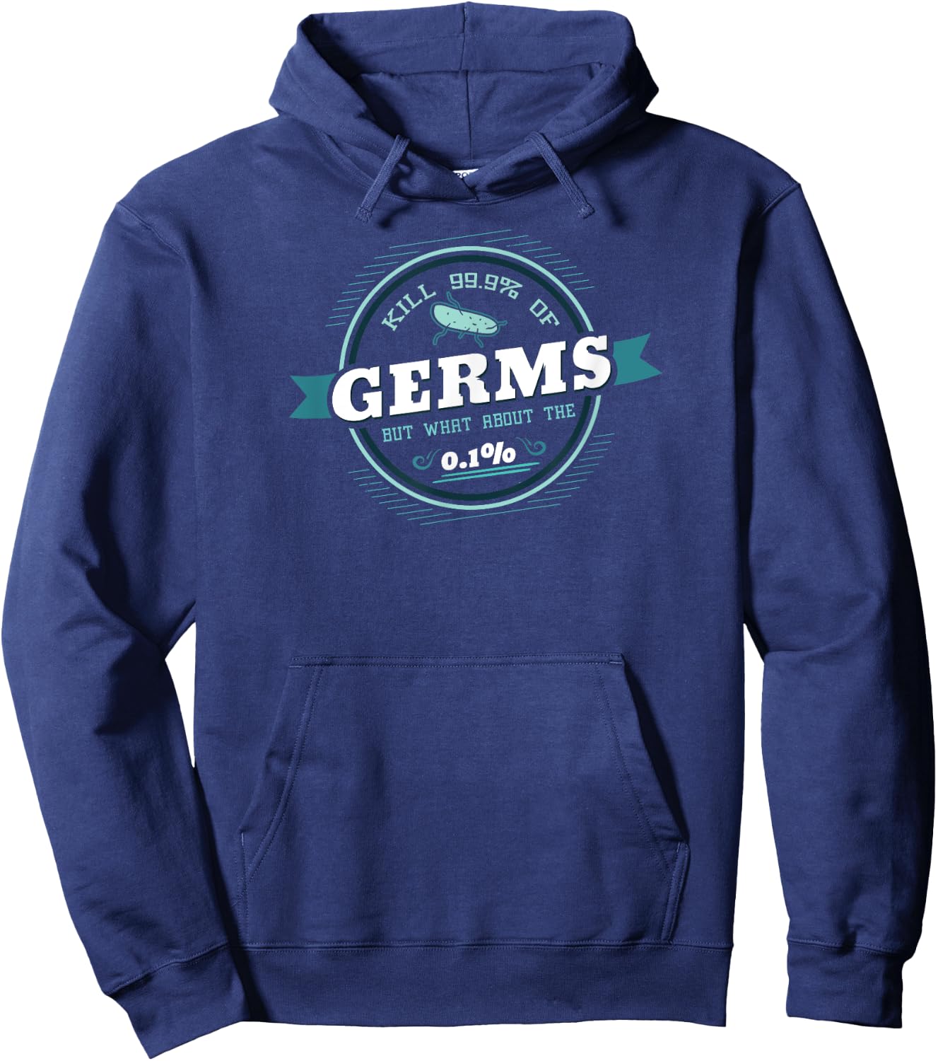 Kills 99.9% of Germs but What About the 0.01% Hoodie - Hoodie | Navy