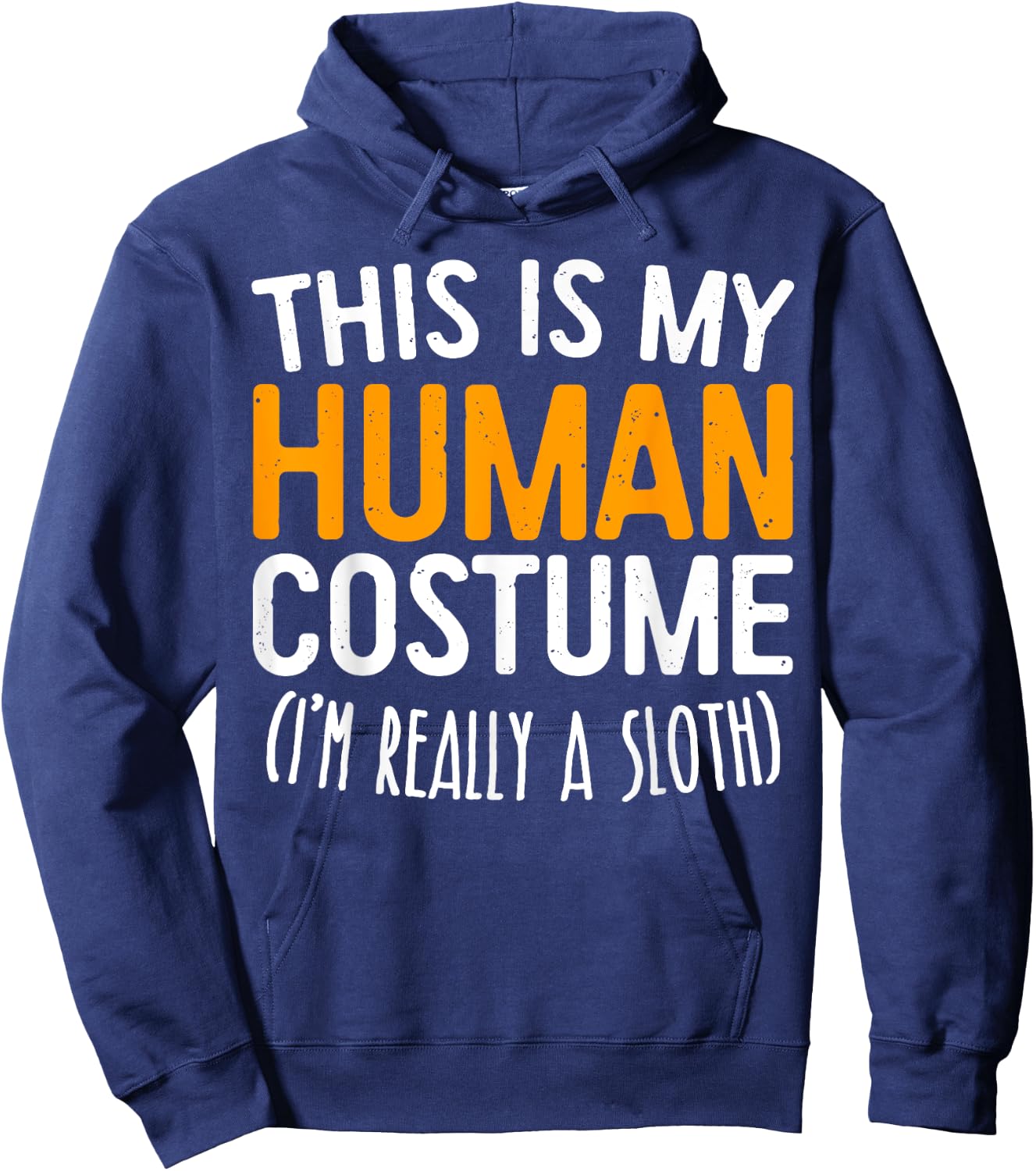 This Is My Human Costume I'm Really A Sloth Hoodie - Hoodie | Navy