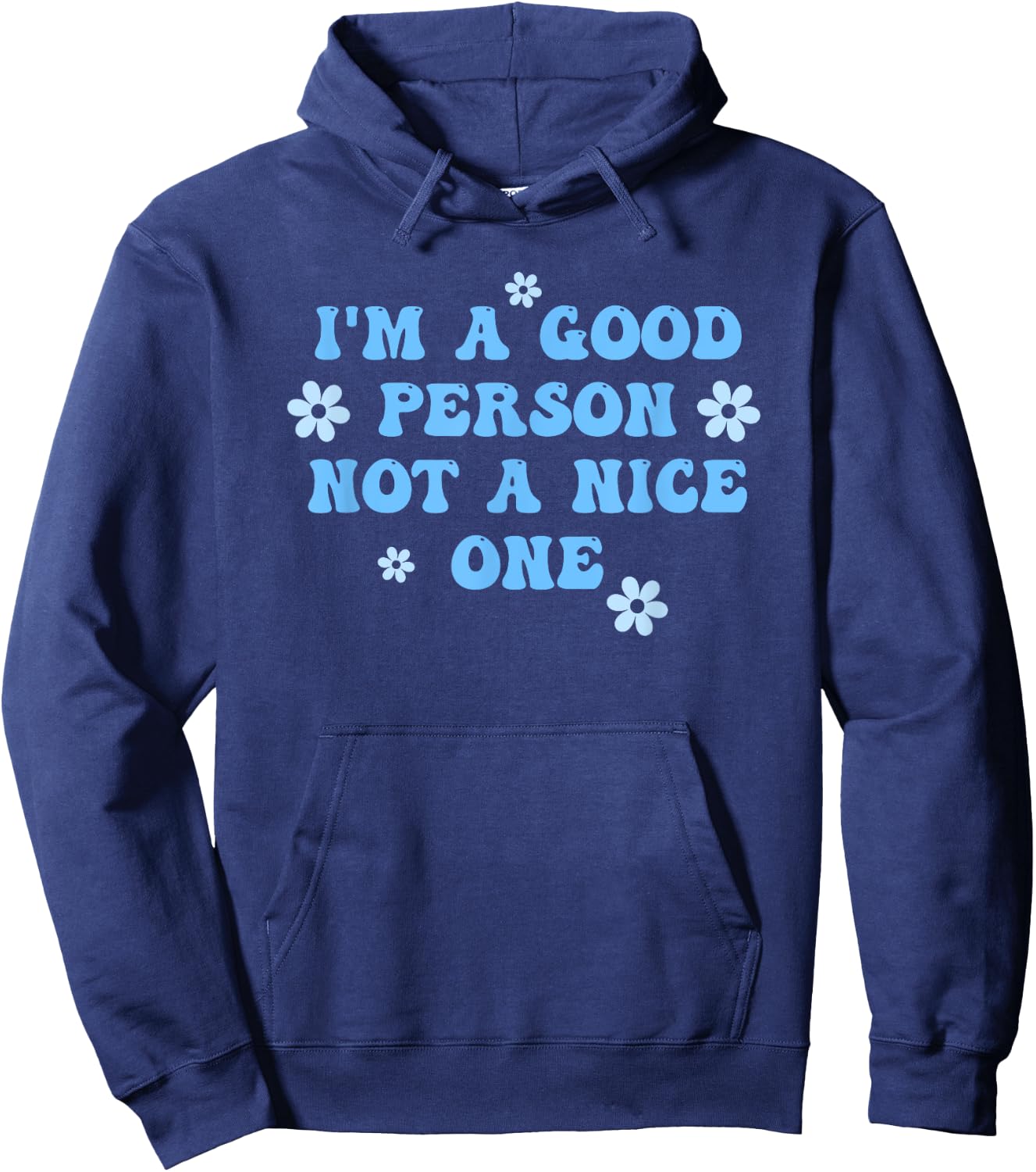 I'm A Good Person Not A Nice One Funny Quote Hoodie - Hoodie | Navy
